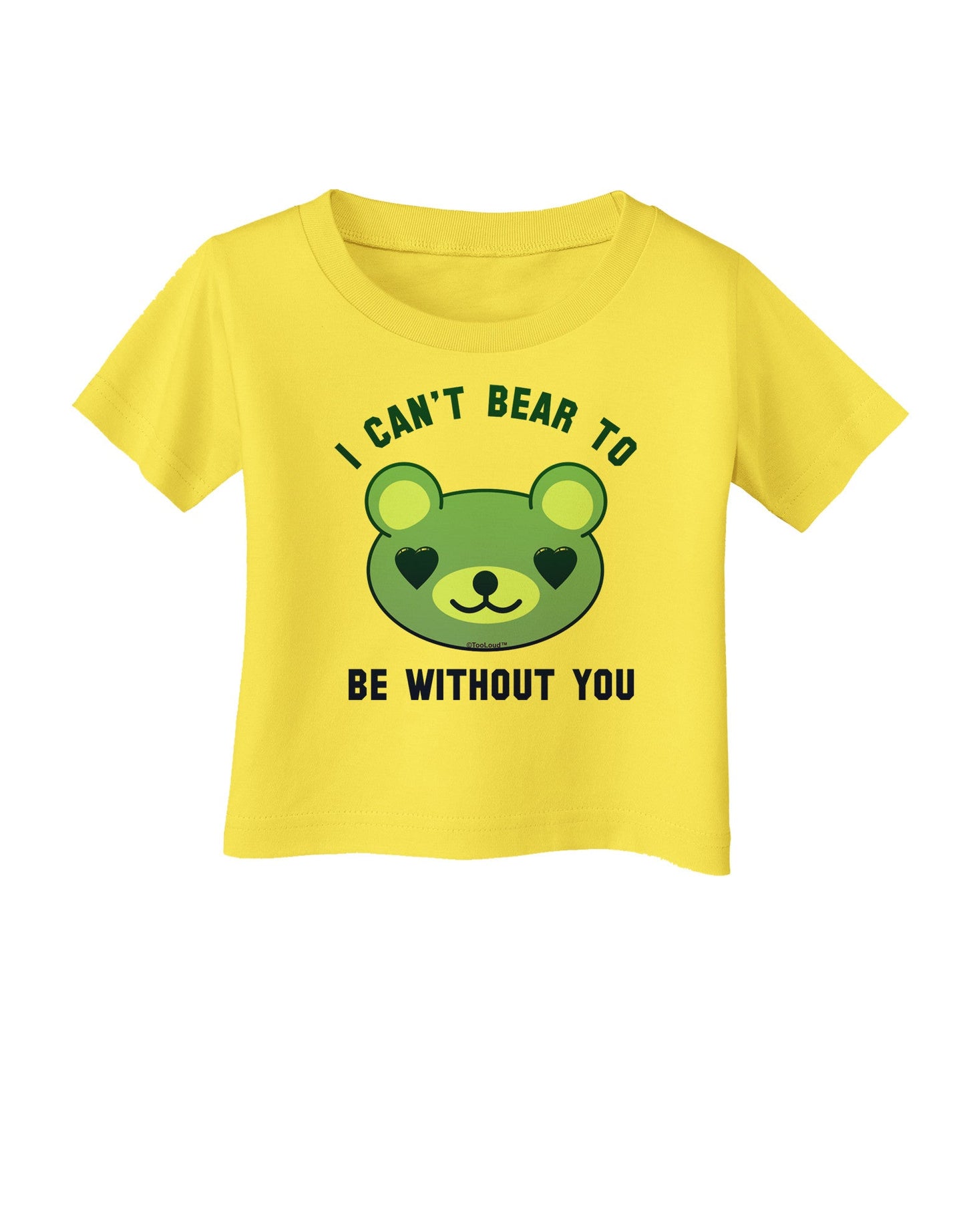 I Can't Bear to be Without You Blue Infant T-Shirt-Infant T-Shirt-TooLoud-Yellow-06-Months-Davson Sales