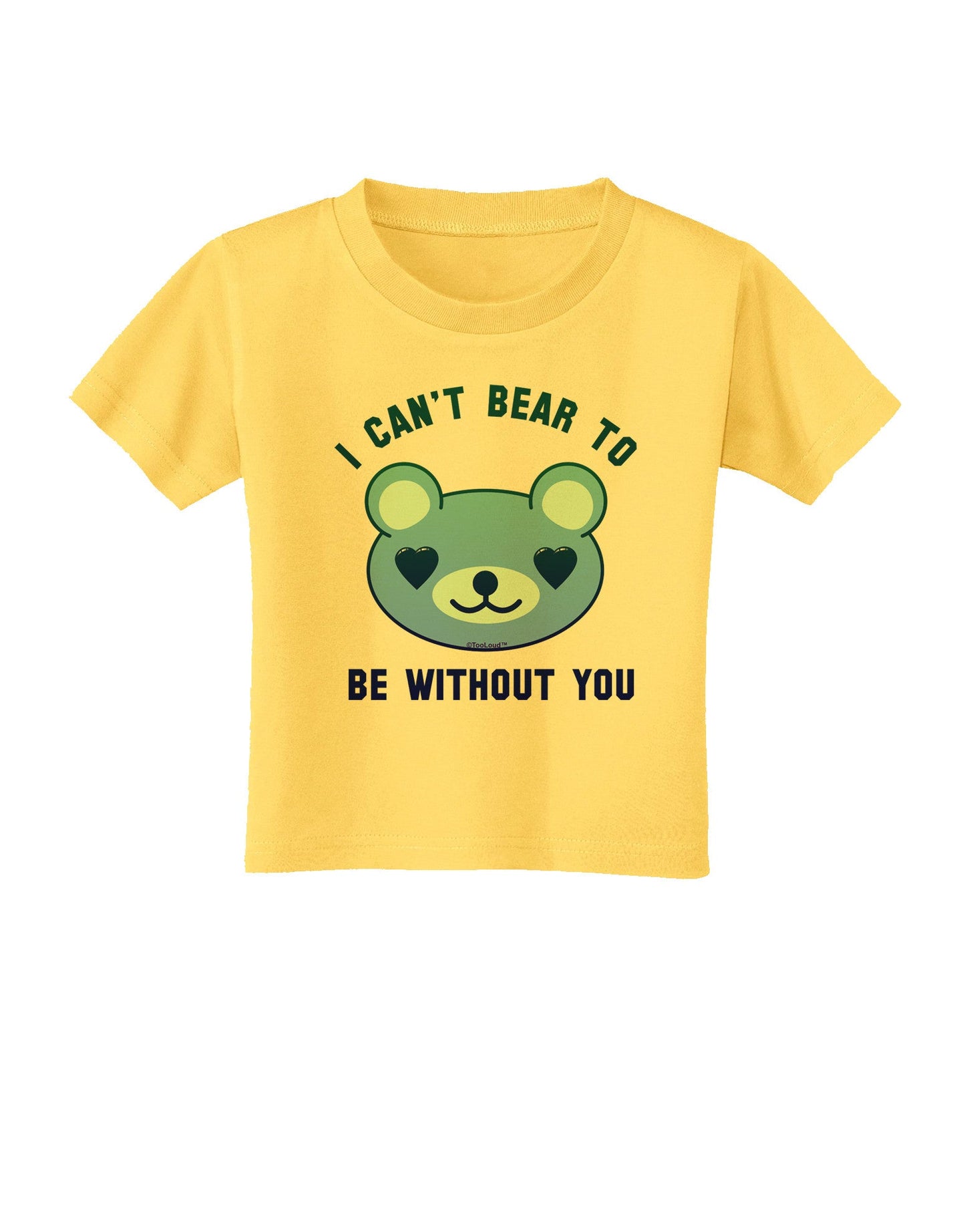 I Can't Bear to be Without You Blue Toddler T-Shirt-Toddler T-Shirt-TooLoud-Yellow-2T-Davson Sales