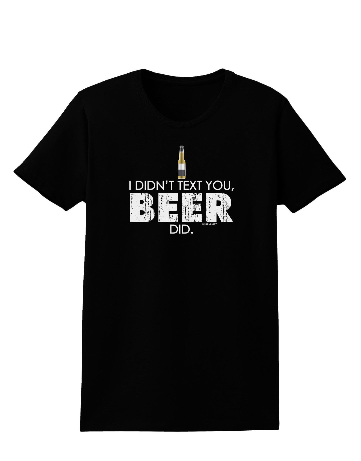 I Didn't Text You - Beer Womens Dark T-Shirt-TooLoud-Black-X-Small-Davson Sales