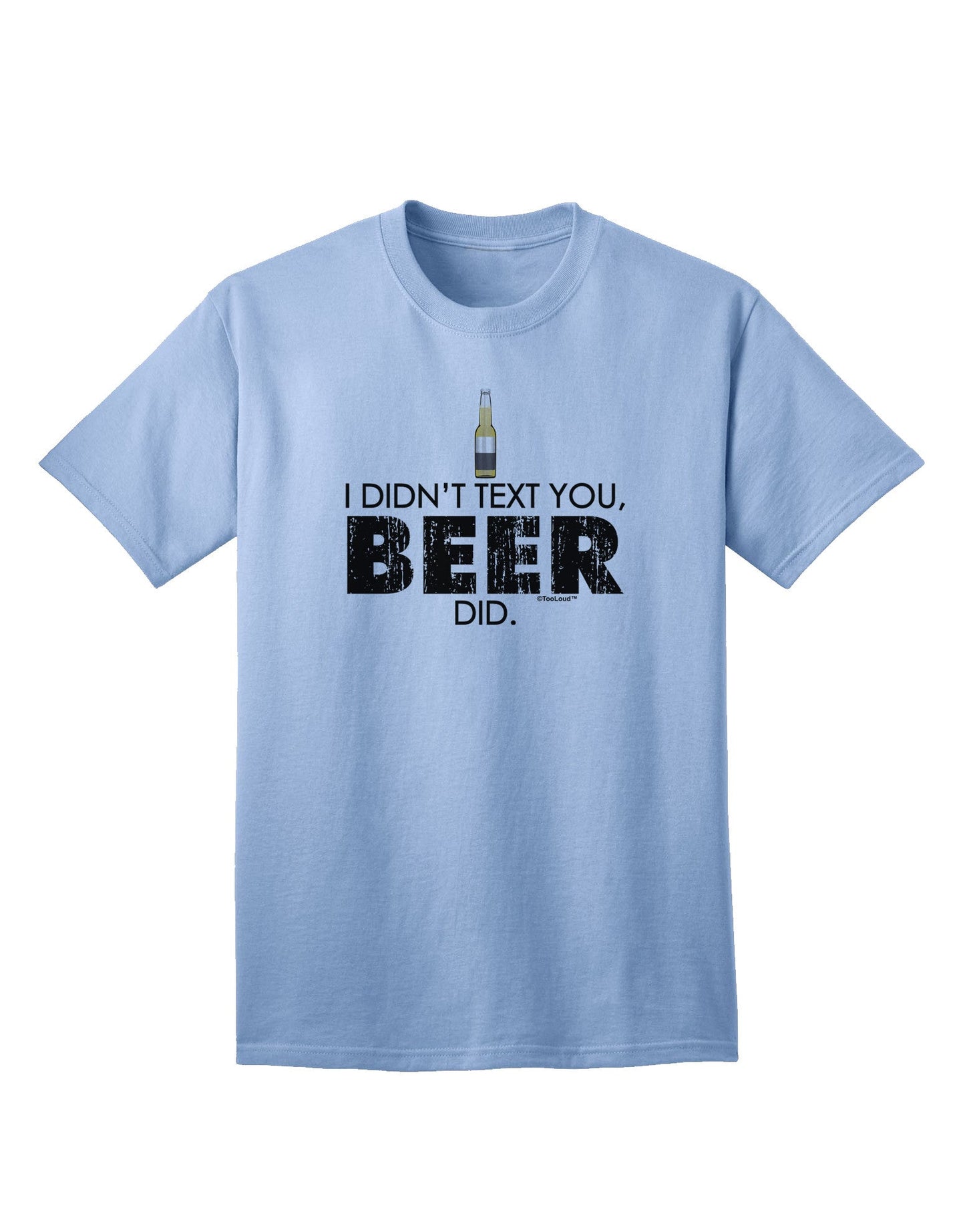 I Didn't Text You - Premium Adult Beer-Themed T-Shirt for the Modern Connoisseur-Mens T-shirts-TooLoud-Light-Blue-Small-Davson Sales