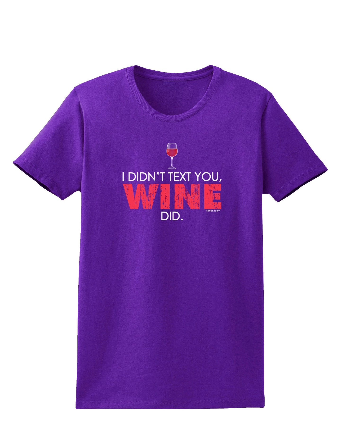 I Didn't Text You - Wine Womens Dark T-Shirt-TooLoud-Purple-X-Small-Davson Sales