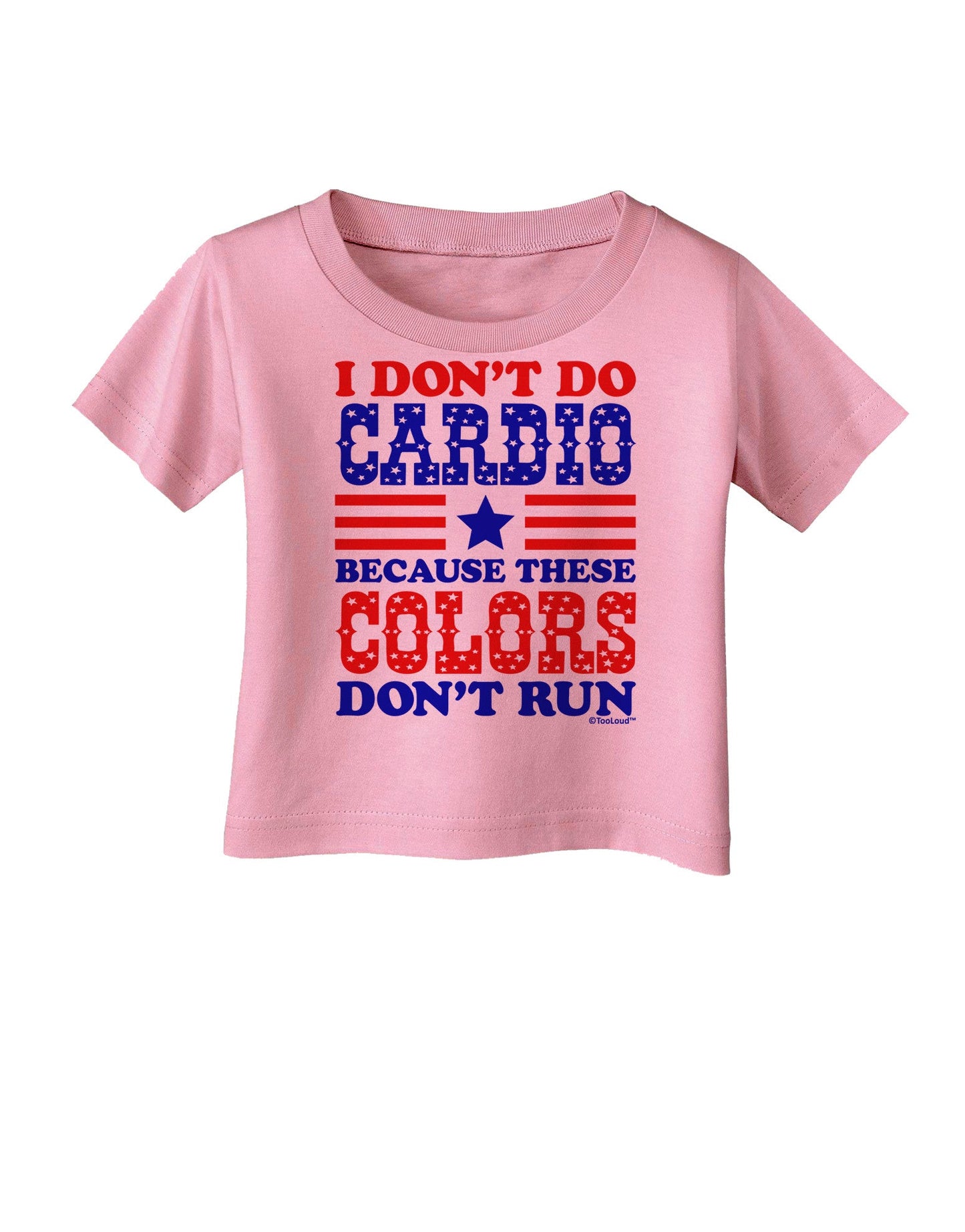 I Don't Do Cardio Because These Colors Don't Run Infant T-Shirt-Infant T-Shirt-TooLoud-Candy-Pink-06-Months-Davson Sales