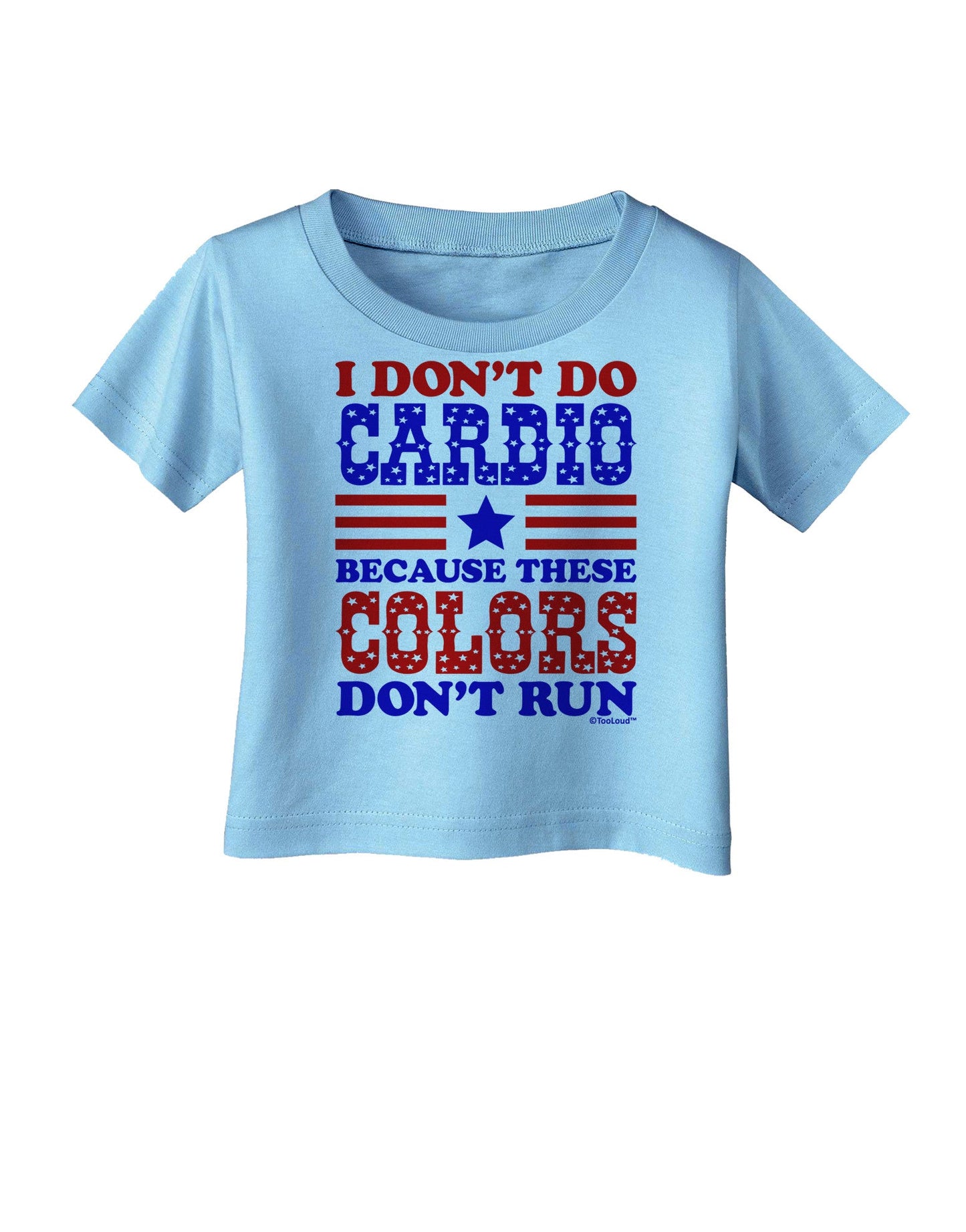 I Don't Do Cardio Because These Colors Don't Run Infant T-Shirt-Infant T-Shirt-TooLoud-Aquatic-Blue-06-Months-Davson Sales