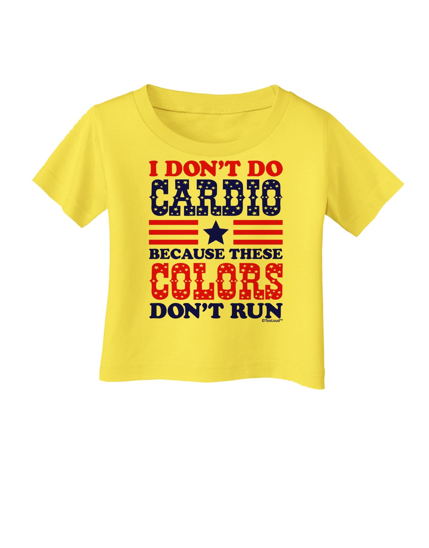I Don't Do Cardio Because These Colors Don't Run Infant T-Shirt-Infant T-Shirt-TooLoud-Yellow-06-Months-Davson Sales
