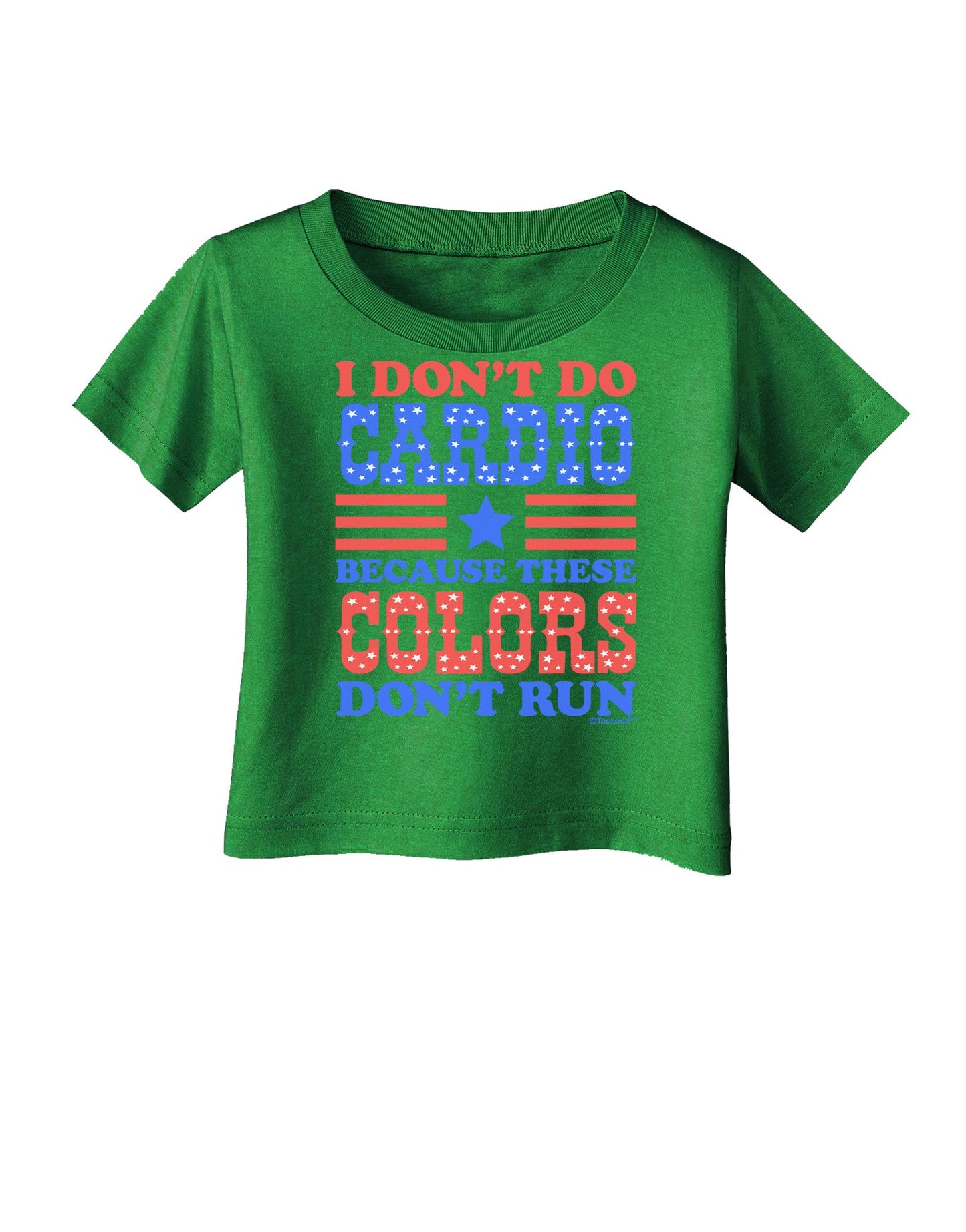 I Don't Do Cardio Because These Colors Don't Run Infant T-Shirt Dark-Infant T-Shirt-TooLoud-Clover-Green-06-Months-Davson Sales