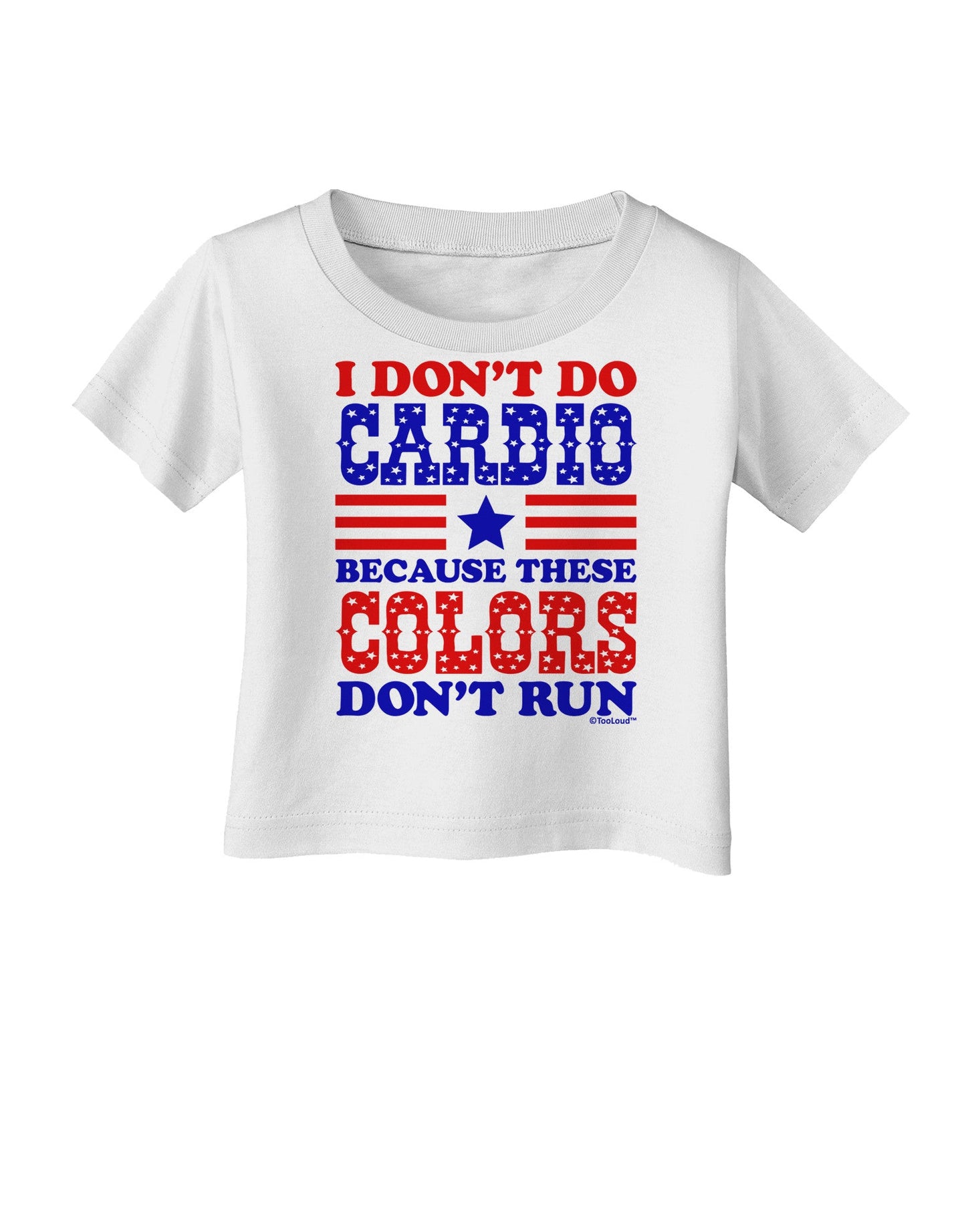 I Don't Do Cardio Because These Colors Don't Run Infant T-Shirt-Infant T-Shirt-TooLoud-White-06-Months-Davson Sales