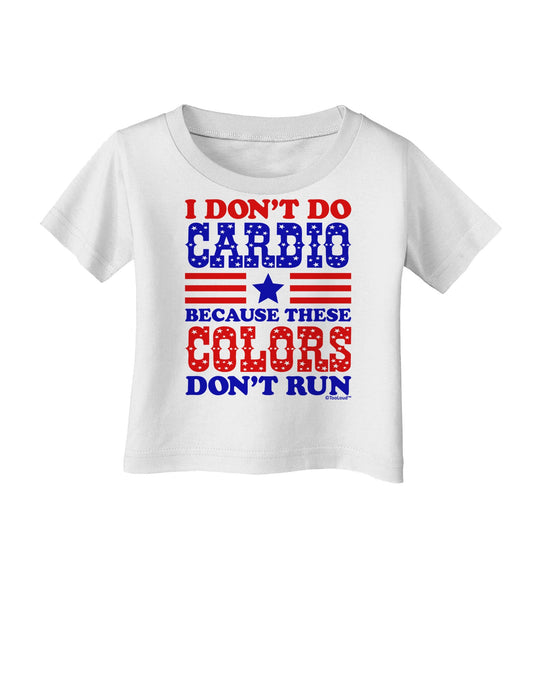 I Don't Do Cardio Because These Colors Don't Run Infant T-Shirt-Infant T-Shirt-TooLoud-White-06-Months-Davson Sales