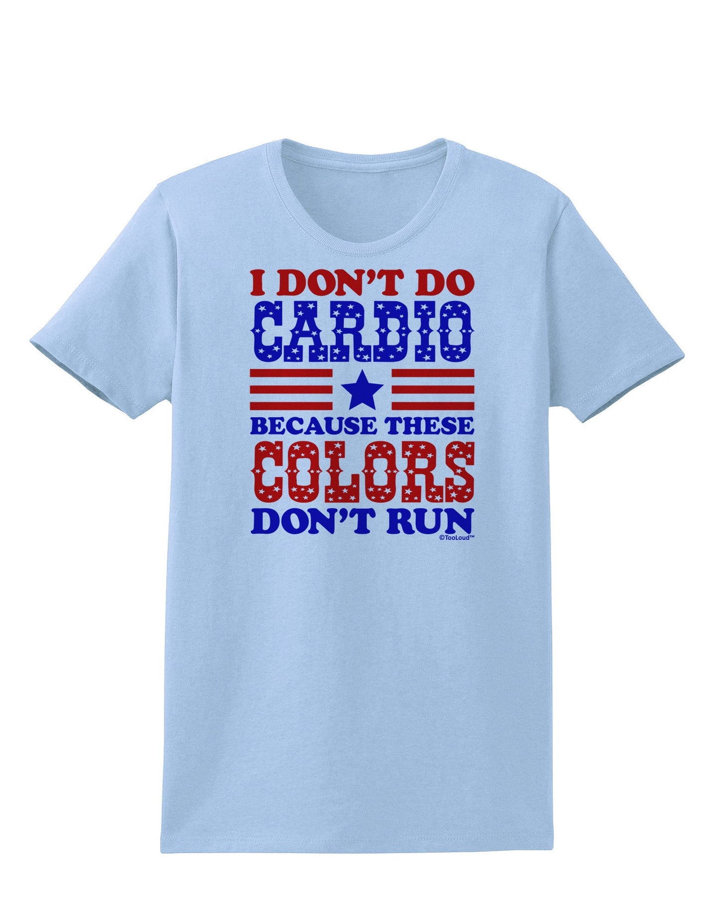 I Don't Do Cardio Because These Colors Don't Run Womens T-Shirt-Womens T-Shirt-TooLoud-Light-Blue-X-Small-Davson Sales