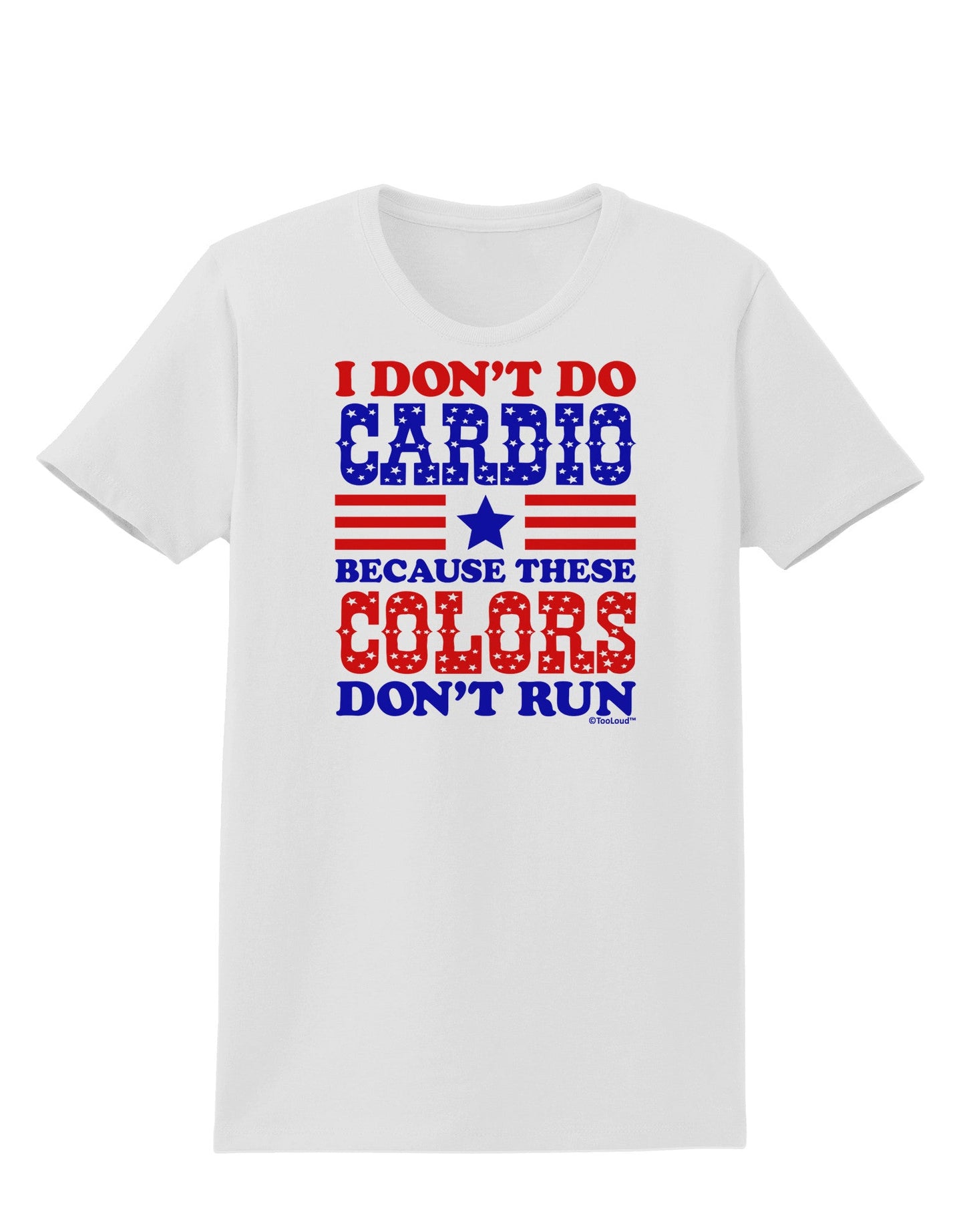 I Don't Do Cardio Because These Colors Don't Run Womens T-Shirt-Womens T-Shirt-TooLoud-White-X-Small-Davson Sales