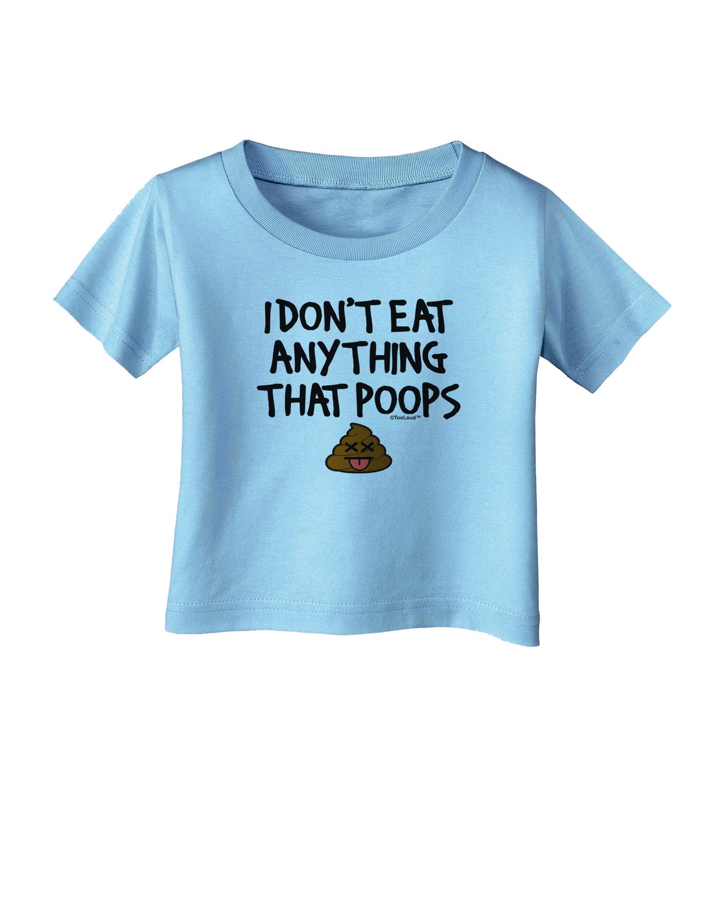 I Don't Eat Anything That Poops Infant T-Shirt-Infant T-Shirt-TooLoud-Aquatic-Blue-06-Months-Davson Sales