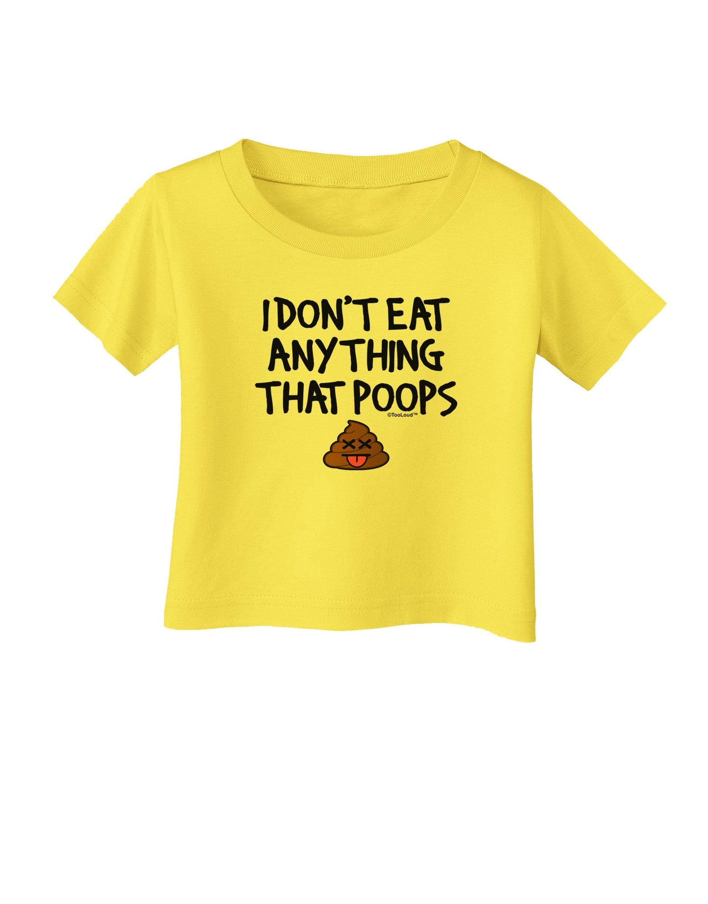 I Don't Eat Anything That Poops Infant T-Shirt-Infant T-Shirt-TooLoud-Yellow-06-Months-Davson Sales