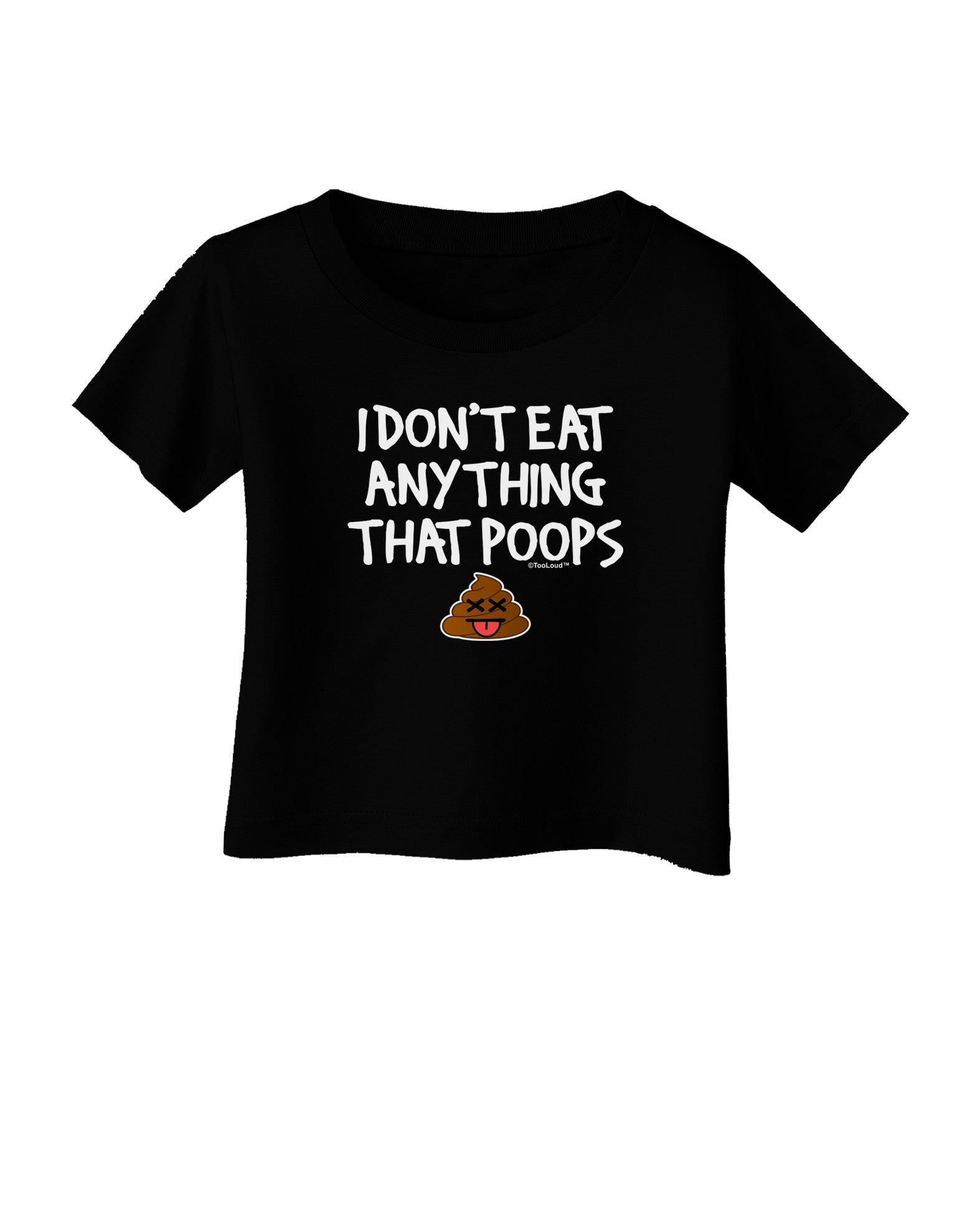 I Don't Eat Anything That Poops Infant T-Shirt Dark-Infant T-Shirt-TooLoud-Black-06-Months-Davson Sales
