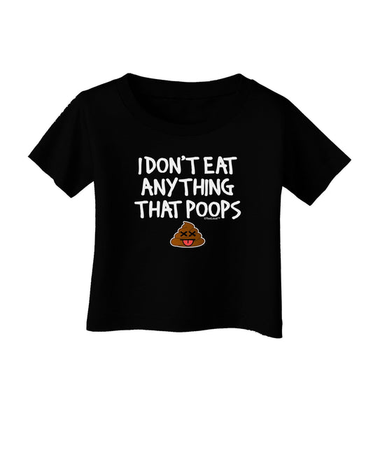 I Don't Eat Anything That Poops Infant T-Shirt Dark-Infant T-Shirt-TooLoud-Black-06-Months-Davson Sales