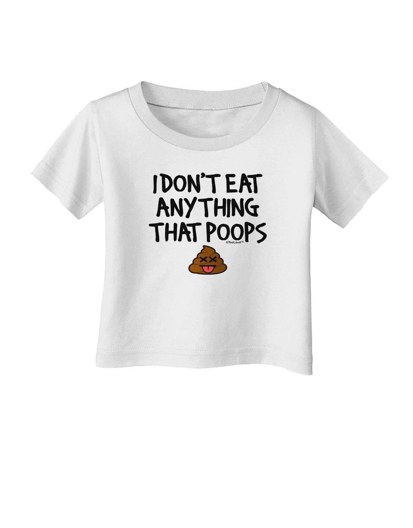 I Don't Eat Anything That Poops Infant T-Shirt-Infant T-Shirt-TooLoud-White-06-Months-Davson Sales