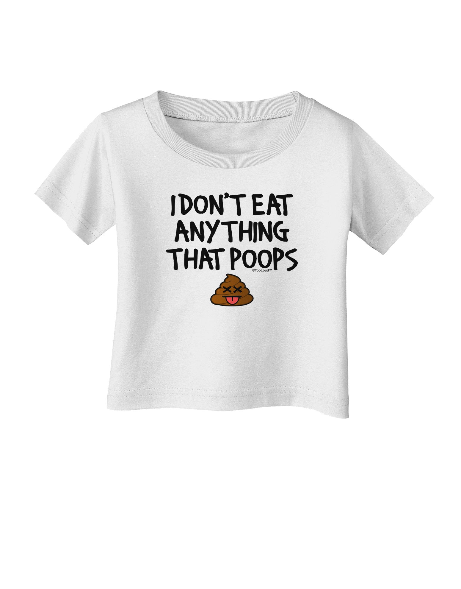 I Don't Eat Anything That Poops Infant T-Shirt-Infant T-Shirt-TooLoud-White-06-Months-Davson Sales