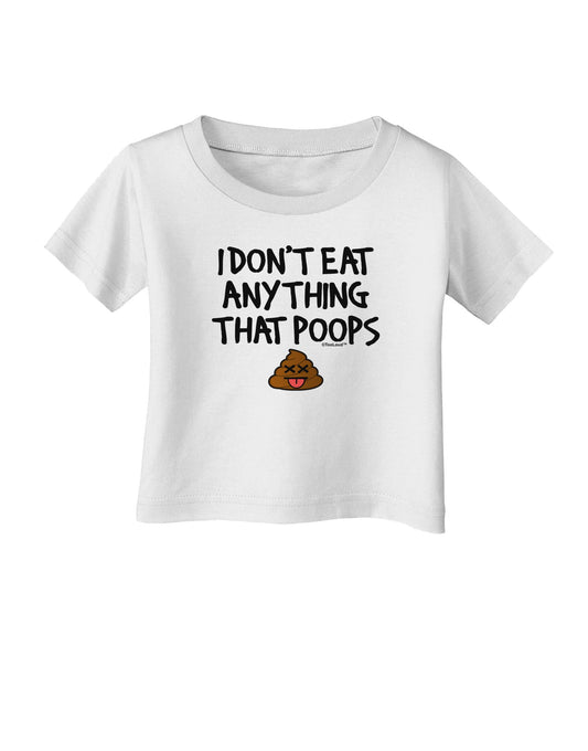 I Don't Eat Anything That Poops Infant T-Shirt-Infant T-Shirt-TooLoud-White-06-Months-Davson Sales