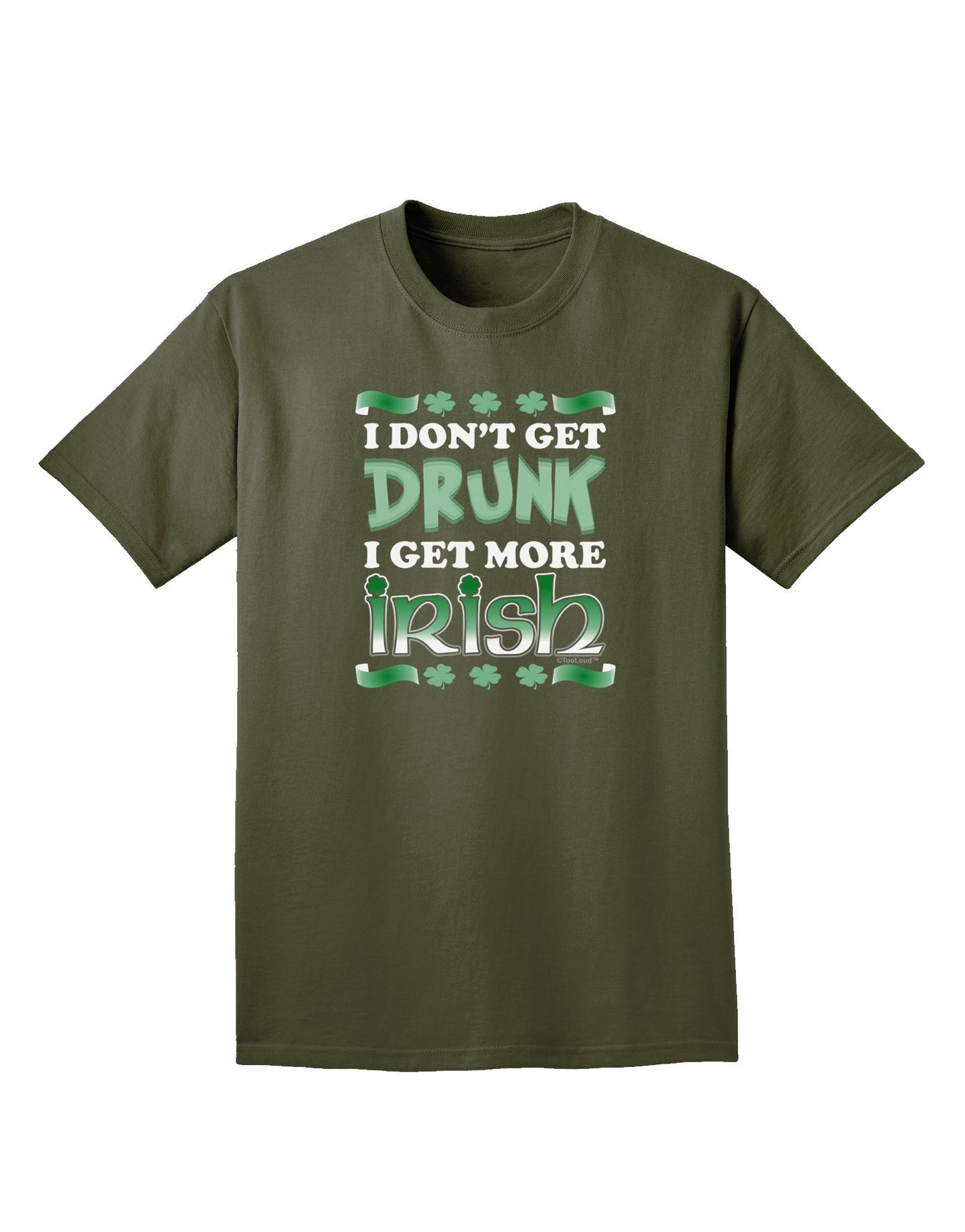 I Don't Get Drunk - Irish Adult Dark T-Shirt-Mens T-Shirt-TooLoud-Military-Green-Small-Davson Sales