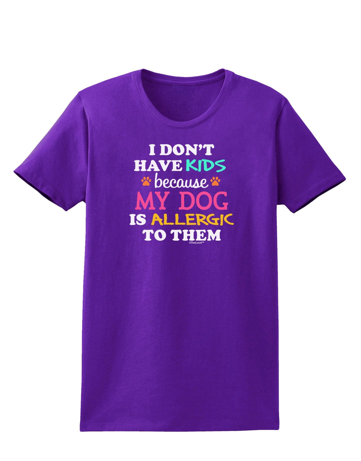 I Don't Have Kids - Dog Womens Dark T-Shirt-TooLoud-Purple-X-Small-Davson Sales