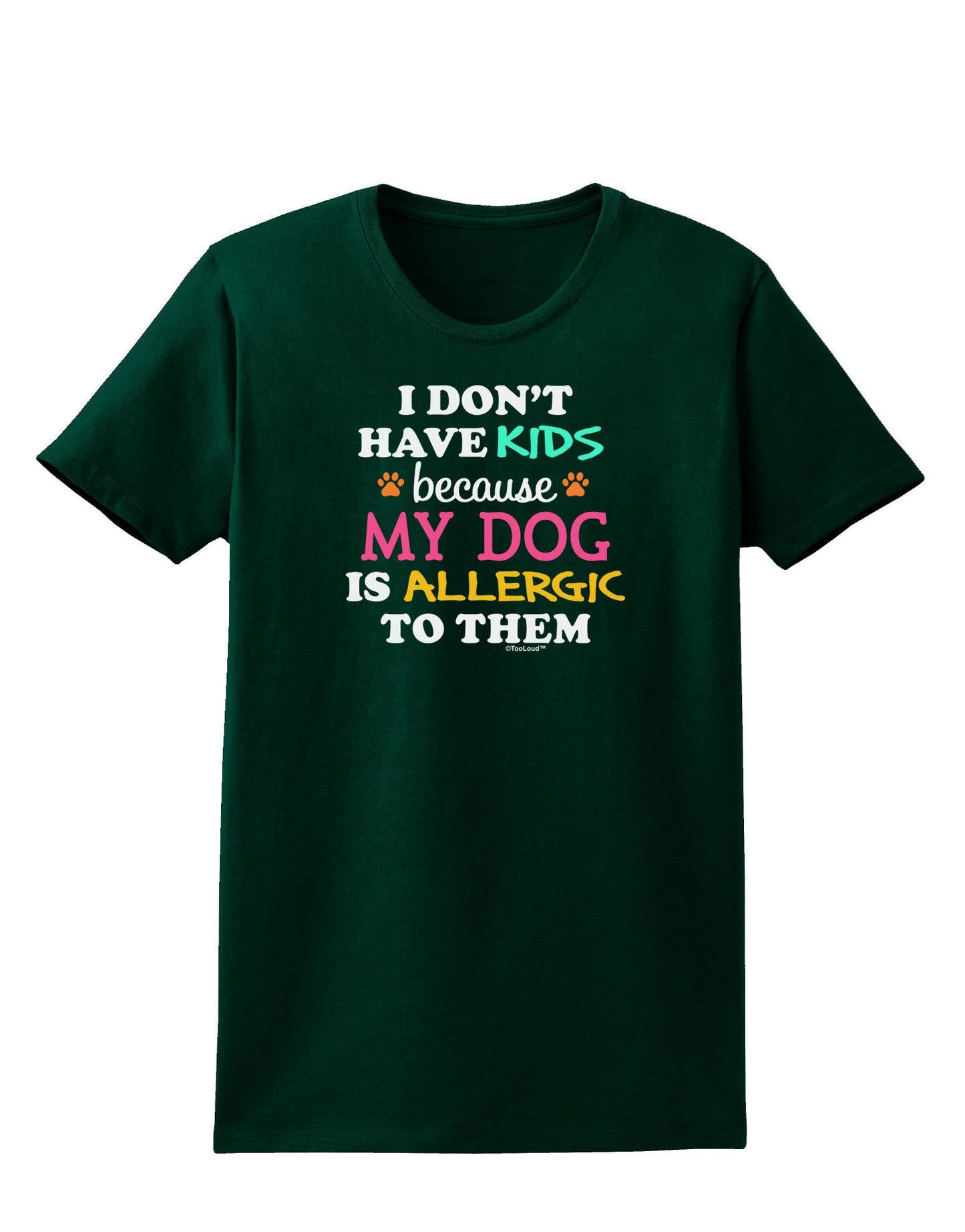 I Don't Have Kids - Dog Womens Dark T-Shirt-TooLoud-Black-X-Small-Davson Sales
