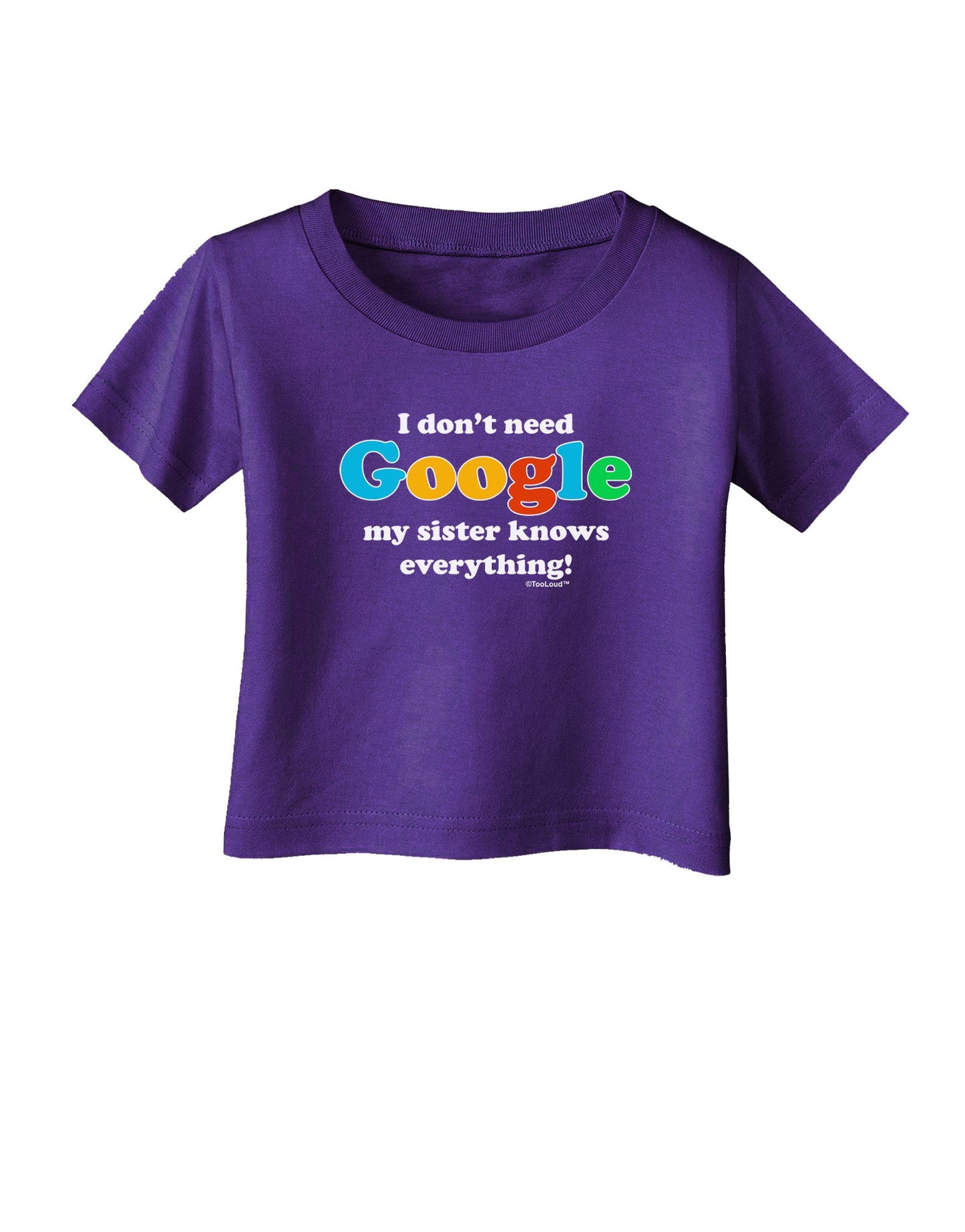 I Don't Need Google - Sister Infant T-Shirt Dark-Infant T-Shirt-TooLoud-Purple-06-Months-Davson Sales