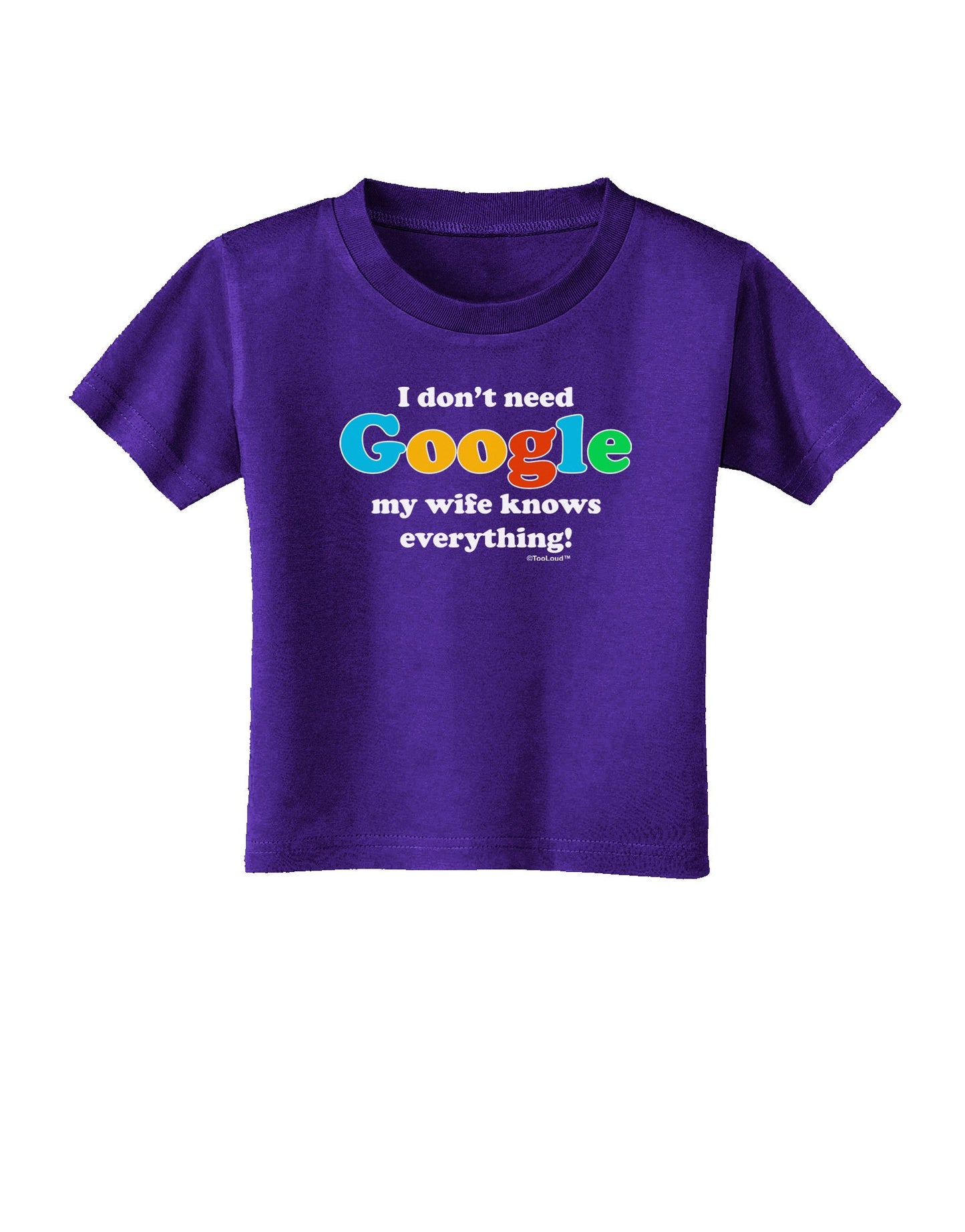 I Don't Need Google - Wife Toddler T-Shirt Dark-Toddler T-Shirt-TooLoud-Purple-2T-Davson Sales