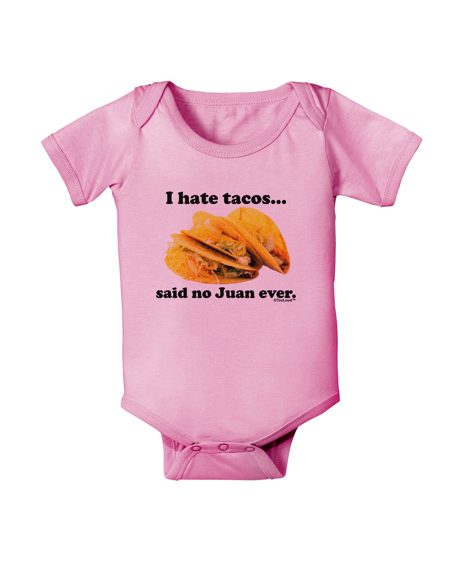 I Hate Tacos Said No Juan Ever Baby Romper Bodysuit by TooLoud-Baby Romper-TooLoud-Light-Pink-06-Months-Davson Sales