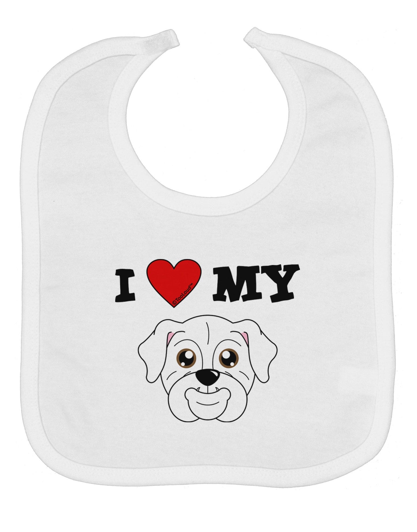 I Heart My - Cute Bulldog - White Baby Bib by TooLoud