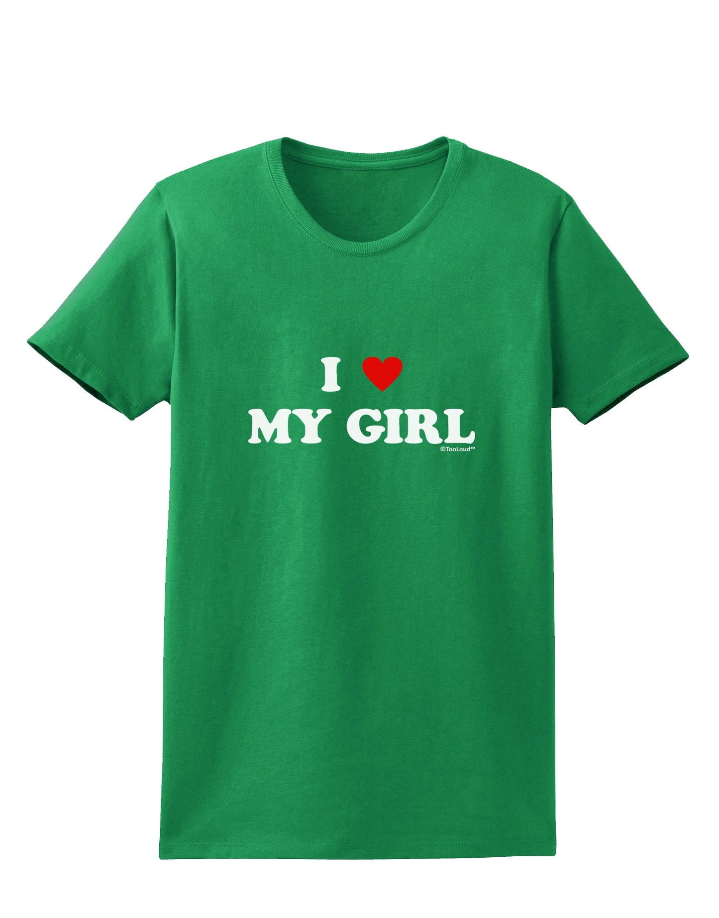 I Heart My Girl - Matching Couples Design Womens Dark T-Shirt by TooLoud-Womens T-Shirt-TooLoud-Kelly-Green-X-Small-Davson Sales