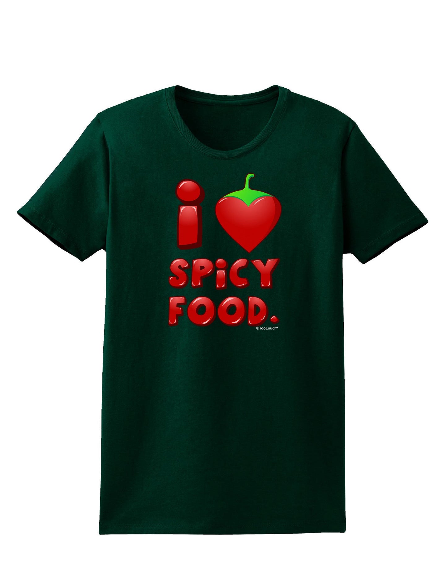 I Heart Spicy Food Womens Dark T-Shirt-TooLoud-Forest-Green-Small-Davson Sales