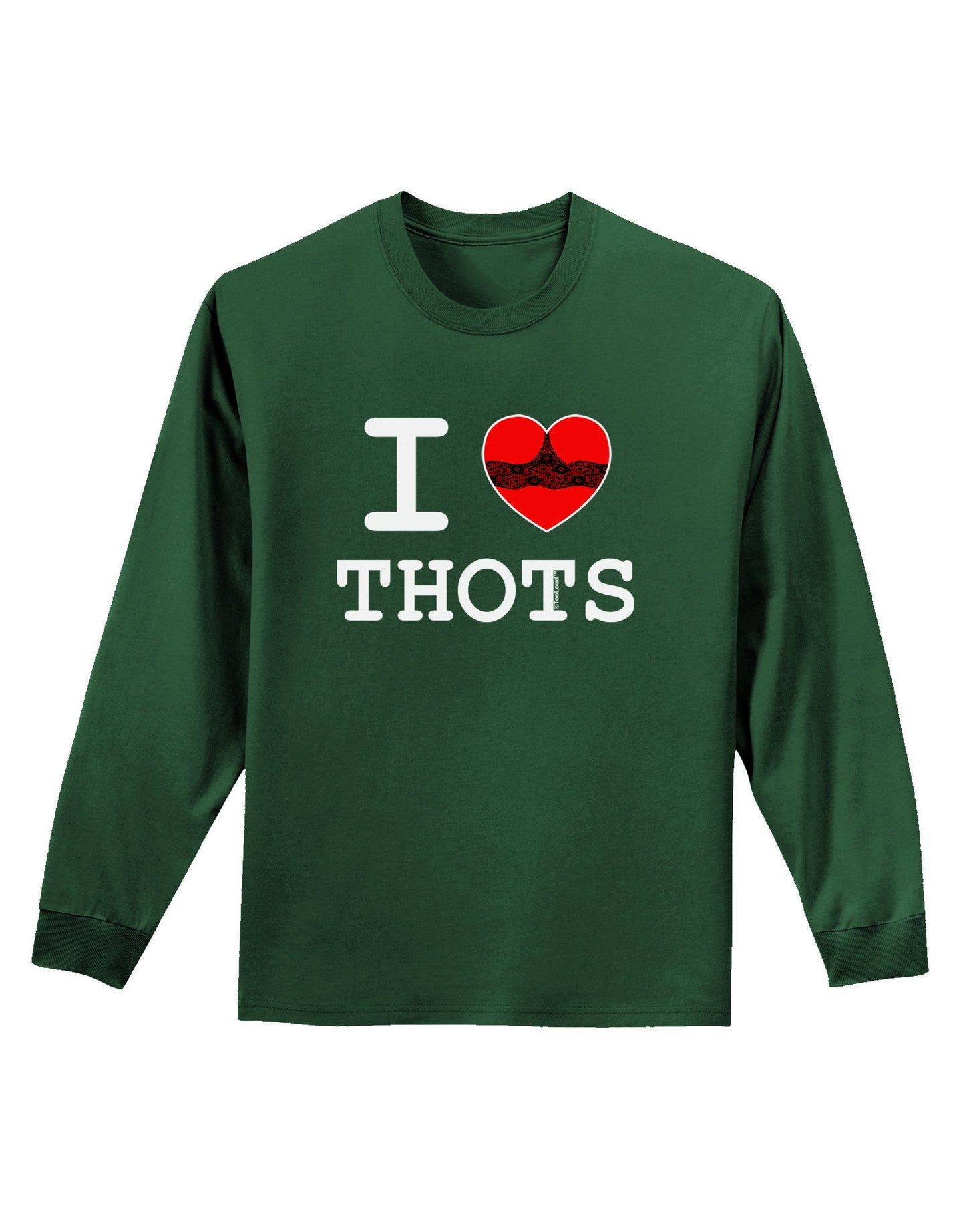 I Love Heart THOTS Adult Long Sleeve Dark T-Shirt-TooLoud-Dark-Green-Small-Davson Sales