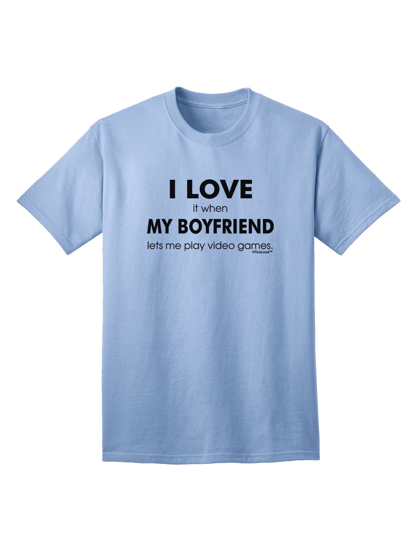 I Love My Boyfriend Videogames Adult T-Shirt-Mens T-Shirt-TooLoud-Light-Blue-Small-Davson Sales