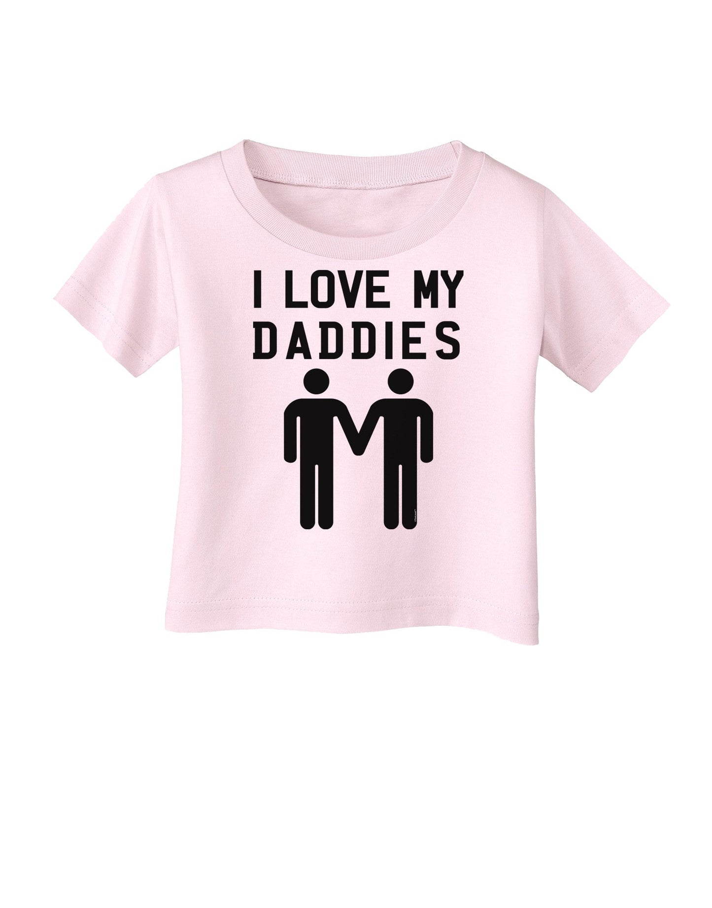 I Love My Daddies Gay Fathers Infant T-Shirt-Infant T-Shirt-TooLoud-Light-Pink-06-Months-Davson Sales