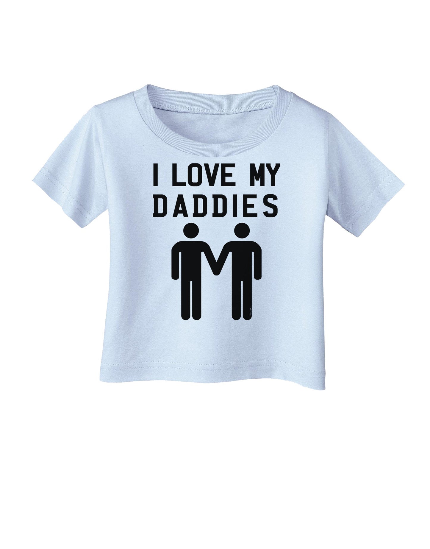 I Love My Daddies Gay Fathers Infant T-Shirt-Infant T-Shirt-TooLoud-Light-Blue-06-Months-Davson Sales