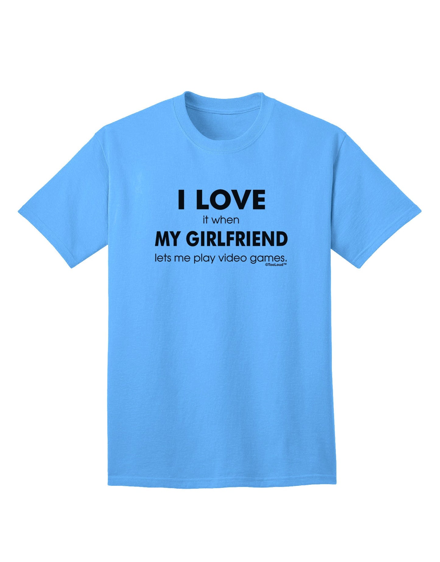I Love My Girlfriend Videogames Adult T-Shirt-Mens T-Shirt-TooLoud-Aquatic-Blue-Small-Davson Sales