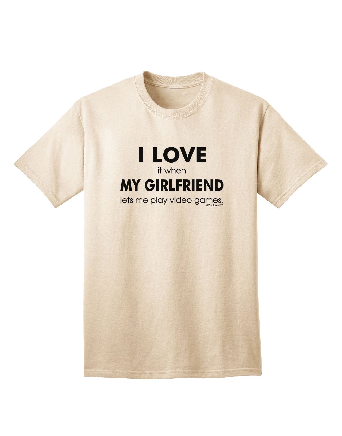 I Love My Girlfriend Videogames Adult T-Shirt-Mens T-Shirt-TooLoud-Natural-Small-Davson Sales