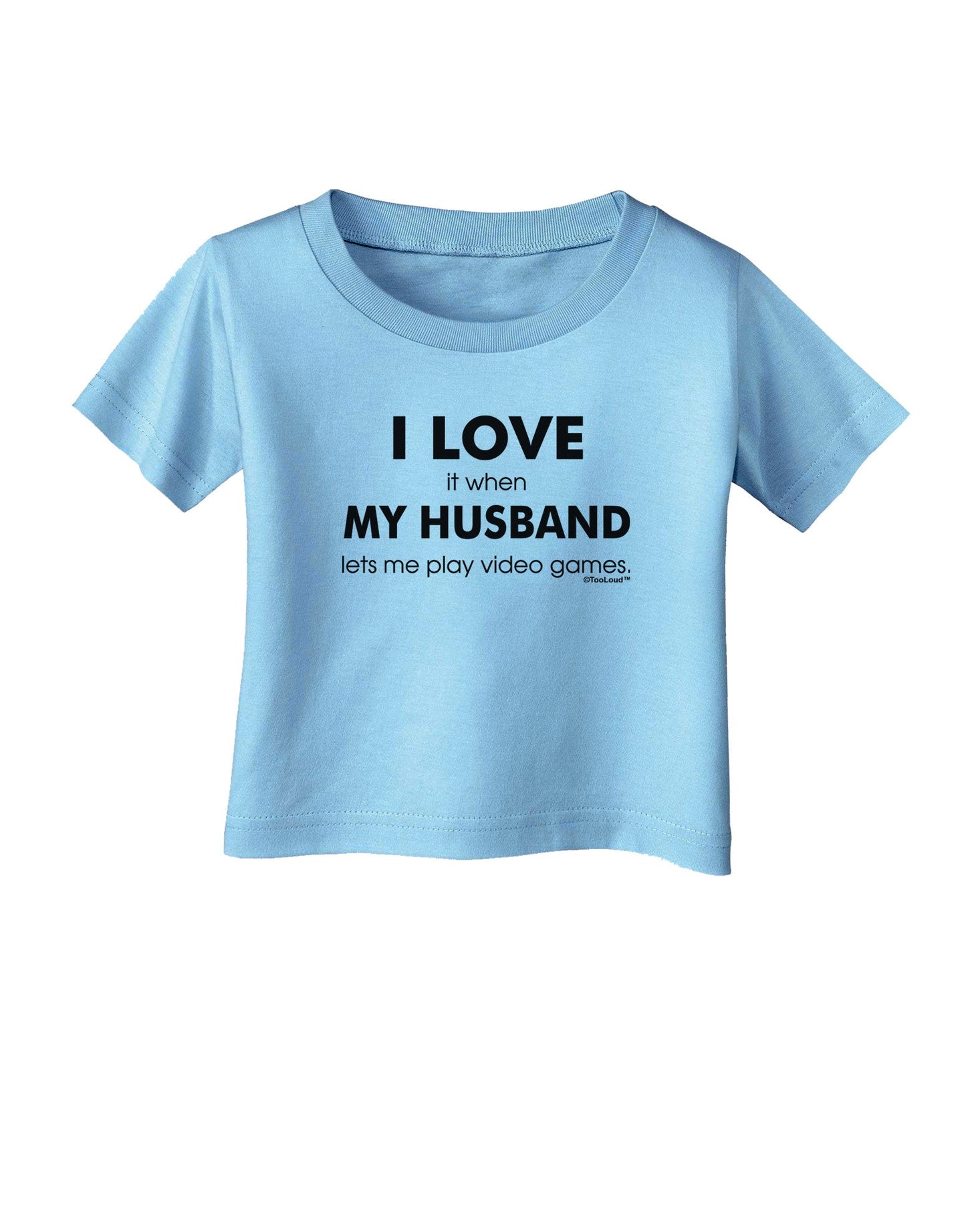I Love My Husband Videogames Infant T-Shirt-Infant T-Shirt-TooLoud-Aquatic-Blue-06-Months-Davson Sales