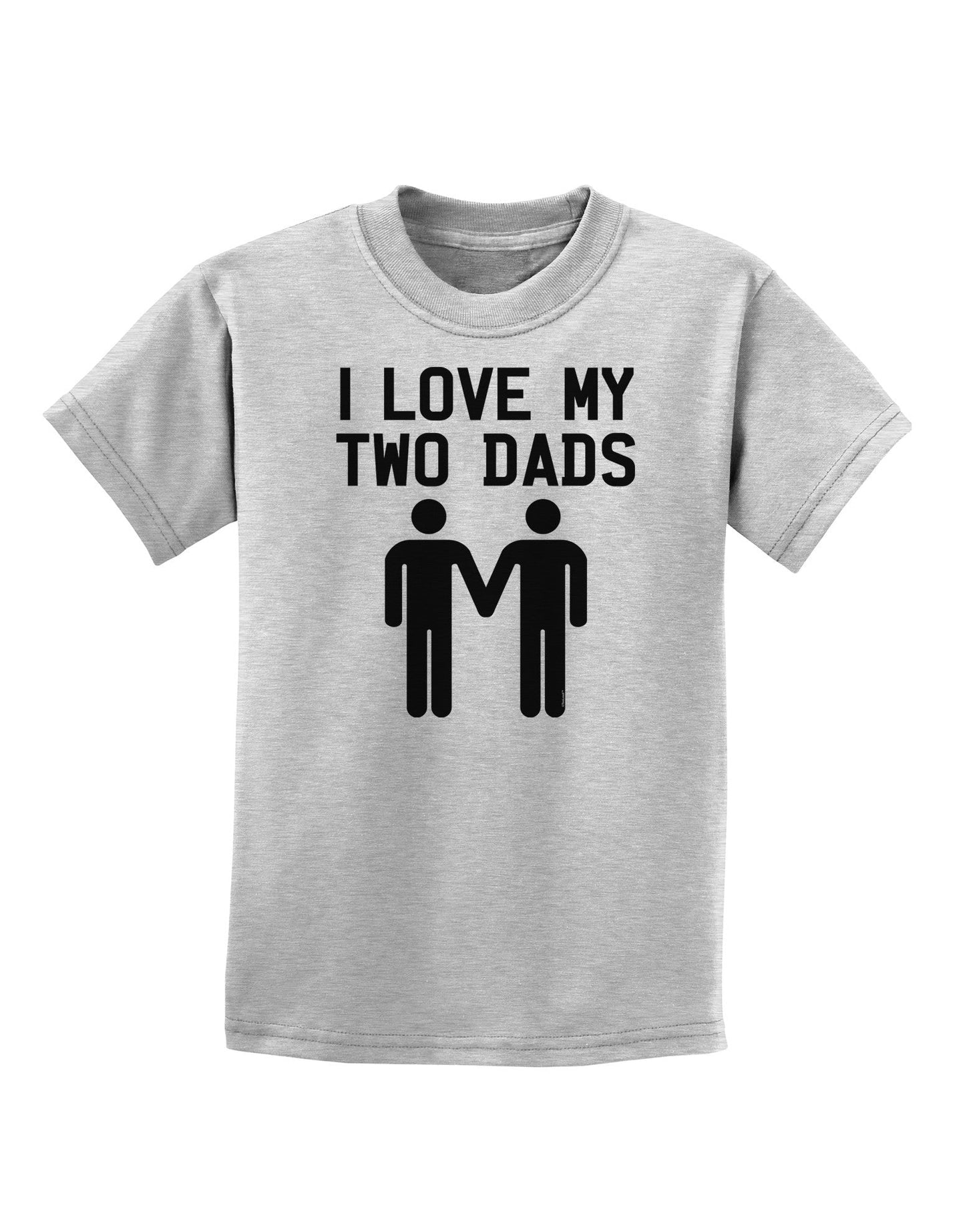 I Love My Two Dads Gay Fathers Childrens T-Shirt-Childrens T-Shirt-TooLoud-AshGray-X-Small-Davson Sales