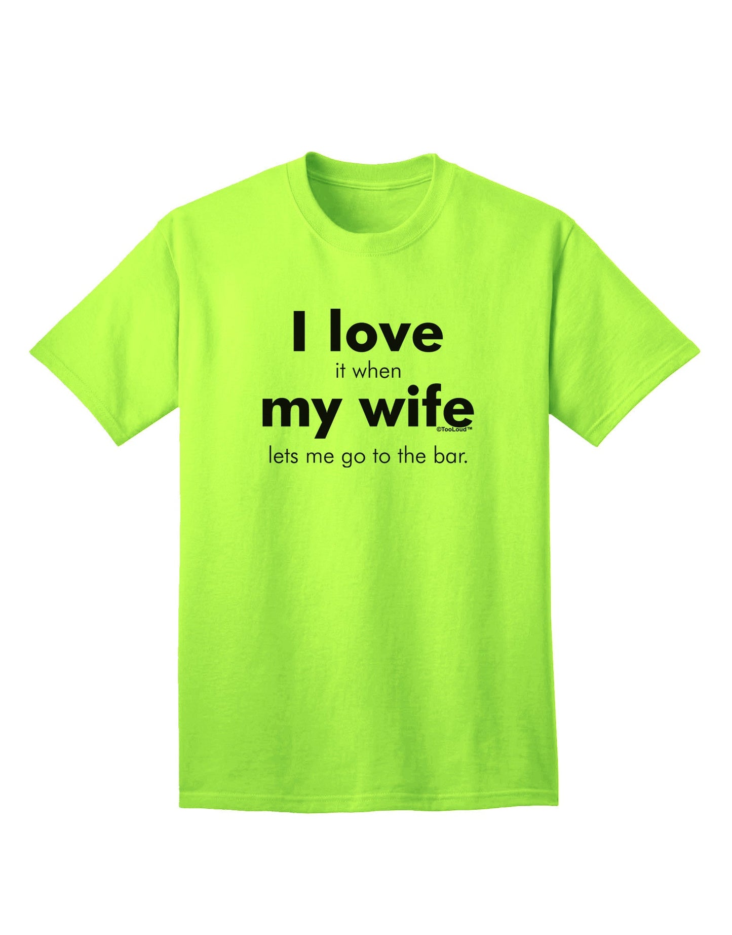 I Love My Wife - Bar Adult T-Shirt-unisex t-shirt-TooLoud-Neon-Green-Small-Davson Sales