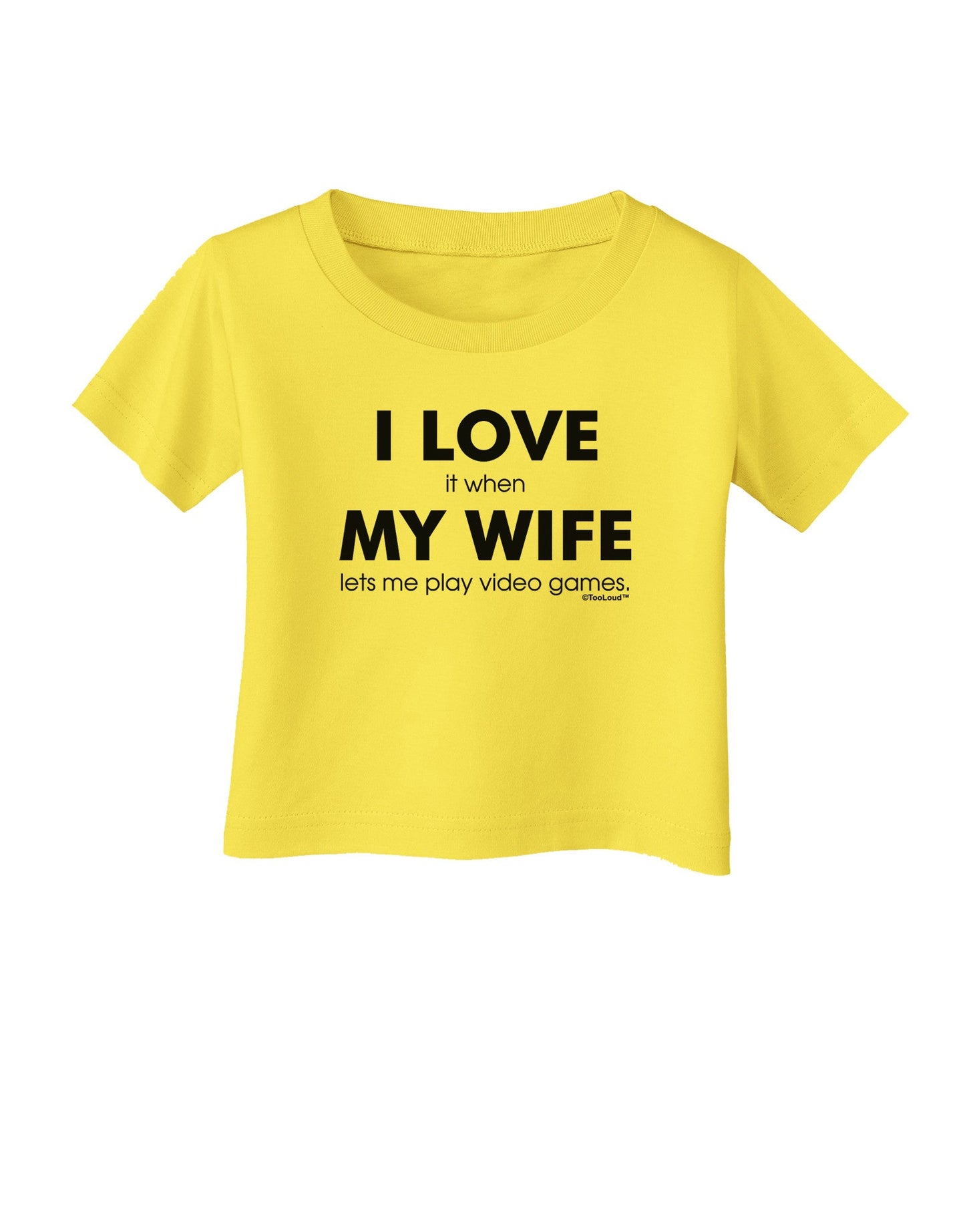I Love My Wife Videogames Infant T-Shirt-Infant T-Shirt-TooLoud-Yellow-06-Months-Davson Sales