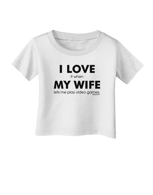 I Love My Wife Videogames Infant T-Shirt-Infant T-Shirt-TooLoud-White-06-Months-Davson Sales