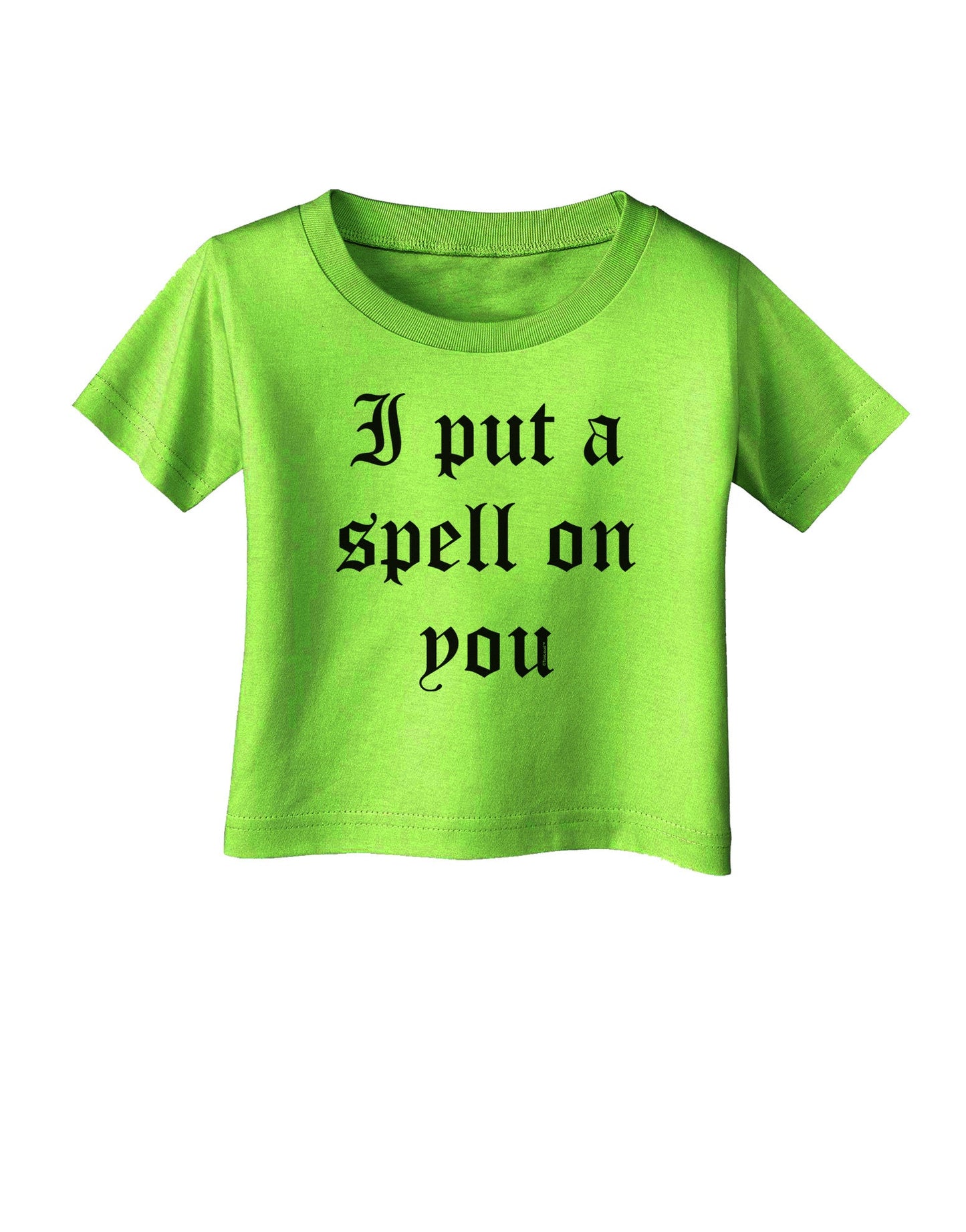 I Put A Spell On You Halloween - Text Infant T-Shirt-Infant T-Shirt-TooLoud-Lime-Green-06-Months-Davson Sales