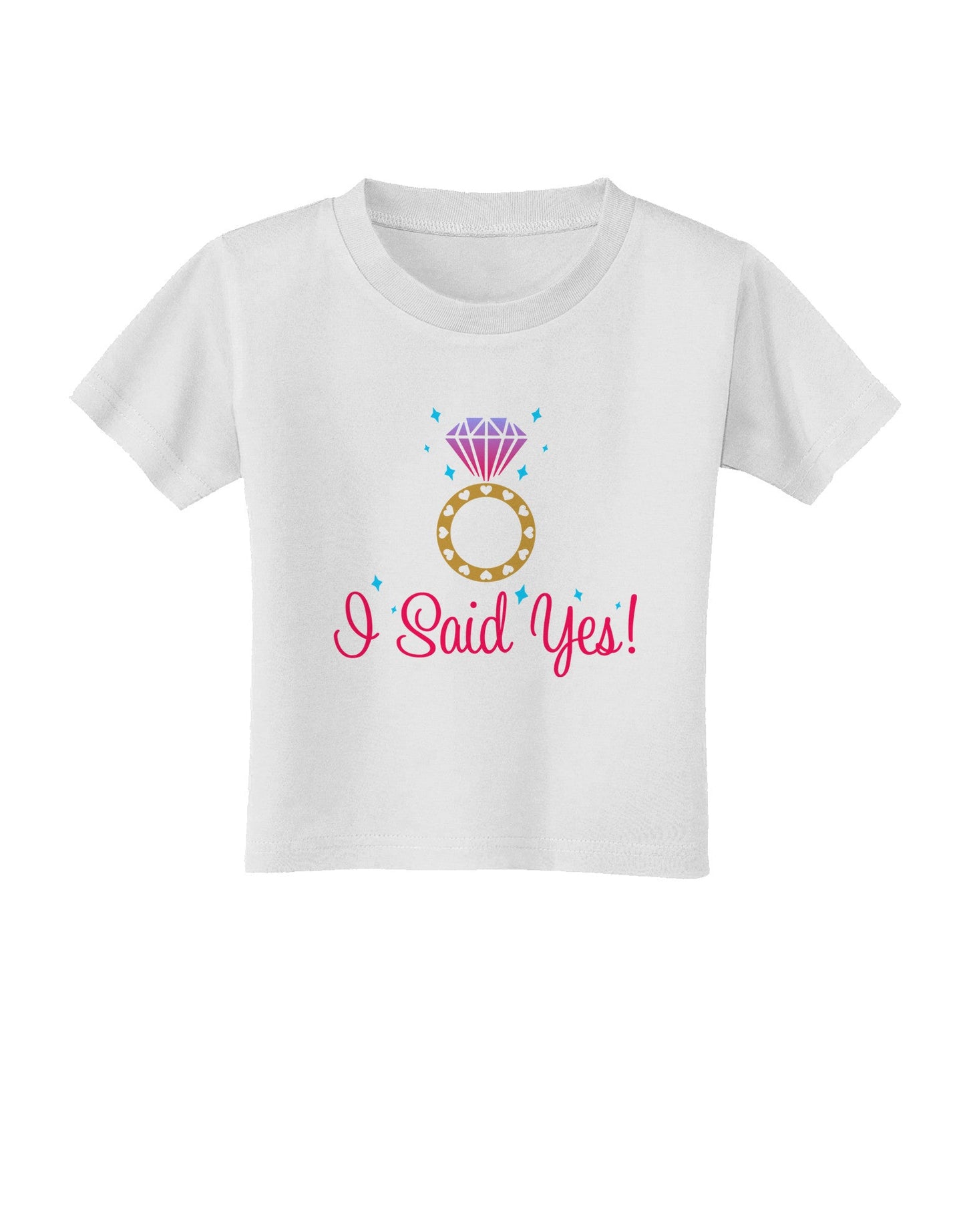 I Said Yes - Diamond Ring - Color Toddler T-Shirt-Toddler T-Shirt-TooLoud-White-2T-Davson Sales