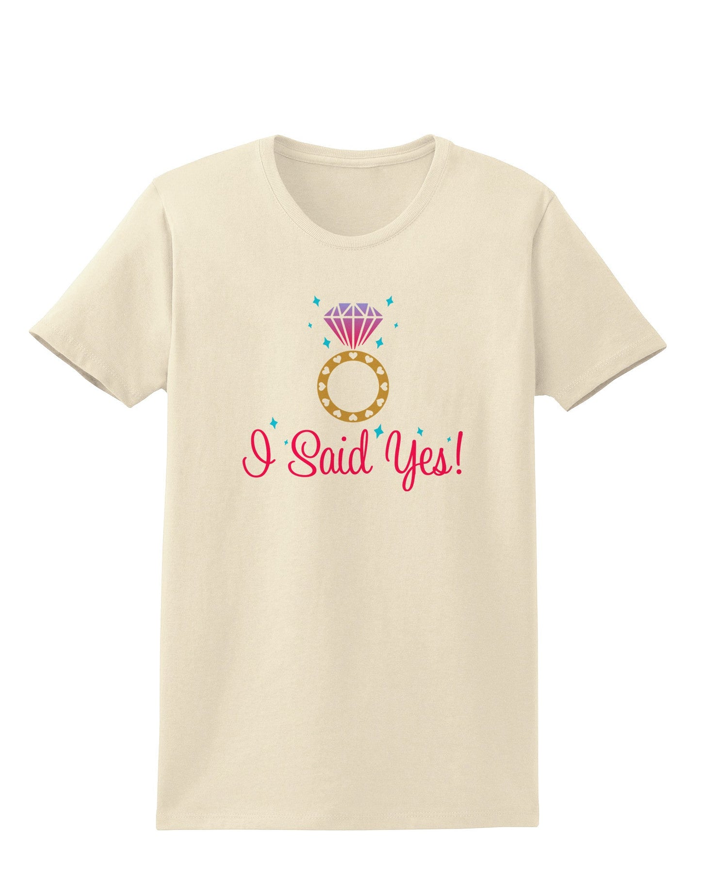 I Said Yes - Diamond Ring - Color Womens T-Shirt-Womens T-Shirt-TooLoud-Natural-X-Small-Davson Sales