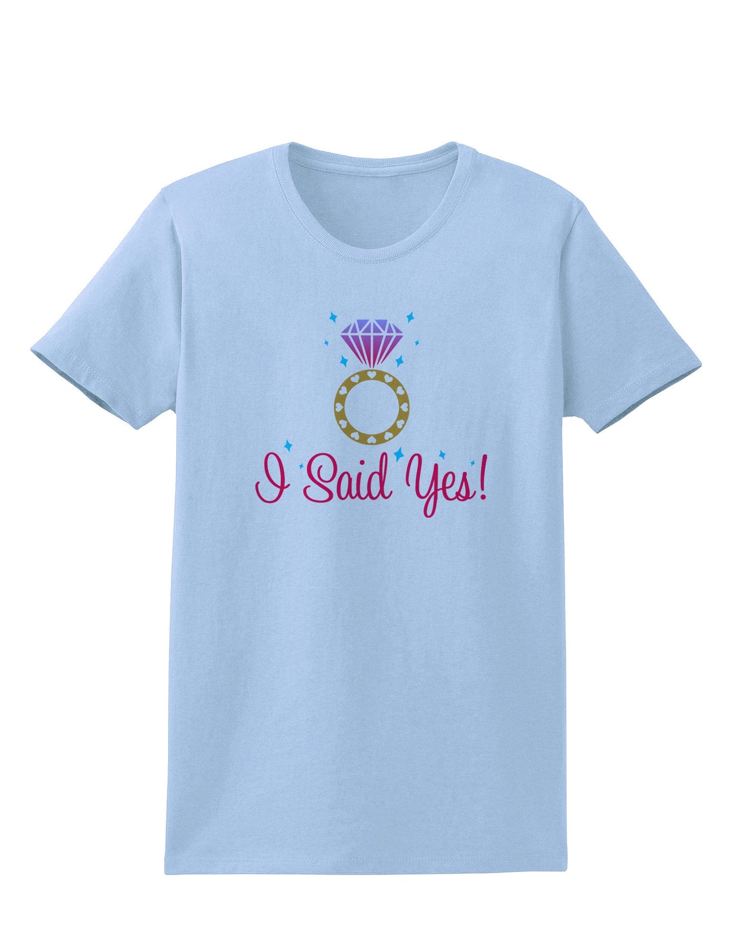 I Said Yes - Diamond Ring - Color Womens T-Shirt-Womens T-Shirt-TooLoud-Light-Blue-X-Small-Davson Sales