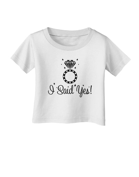 I Said Yes - Diamond Ring Infant T-Shirt-Infant T-Shirt-TooLoud-White-06-Months-Davson Sales