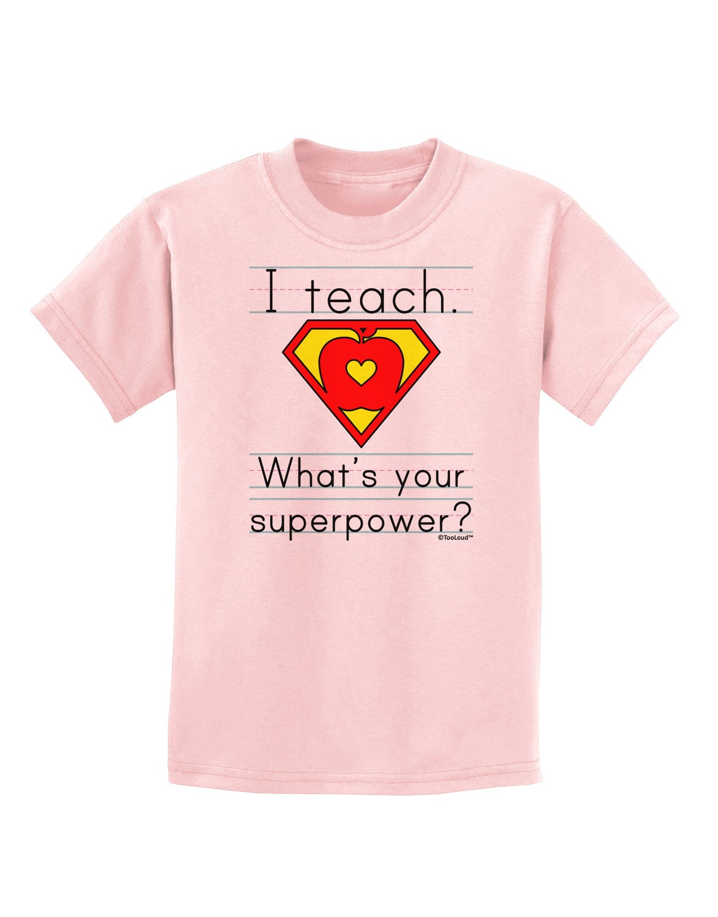 I Teach - What's Your Superpower Childrens T-Shirt-Childrens T-Shirt-TooLoud-PalePink-X-Small-Davson Sales