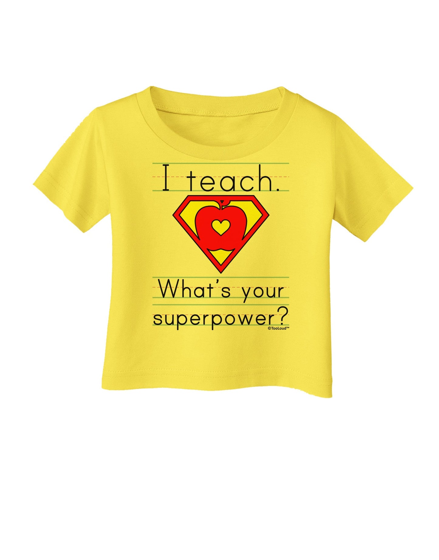 I Teach - What's Your Superpower Infant T-Shirt-Infant T-Shirt-TooLoud-Yellow-06-Months-Davson Sales
