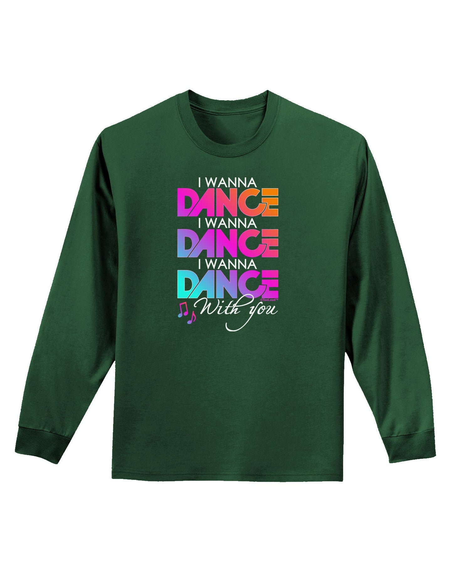 I Wanna Dance With You Adult Long Sleeve Dark T-Shirt-TooLoud-Dark-Green-Small-Davson Sales