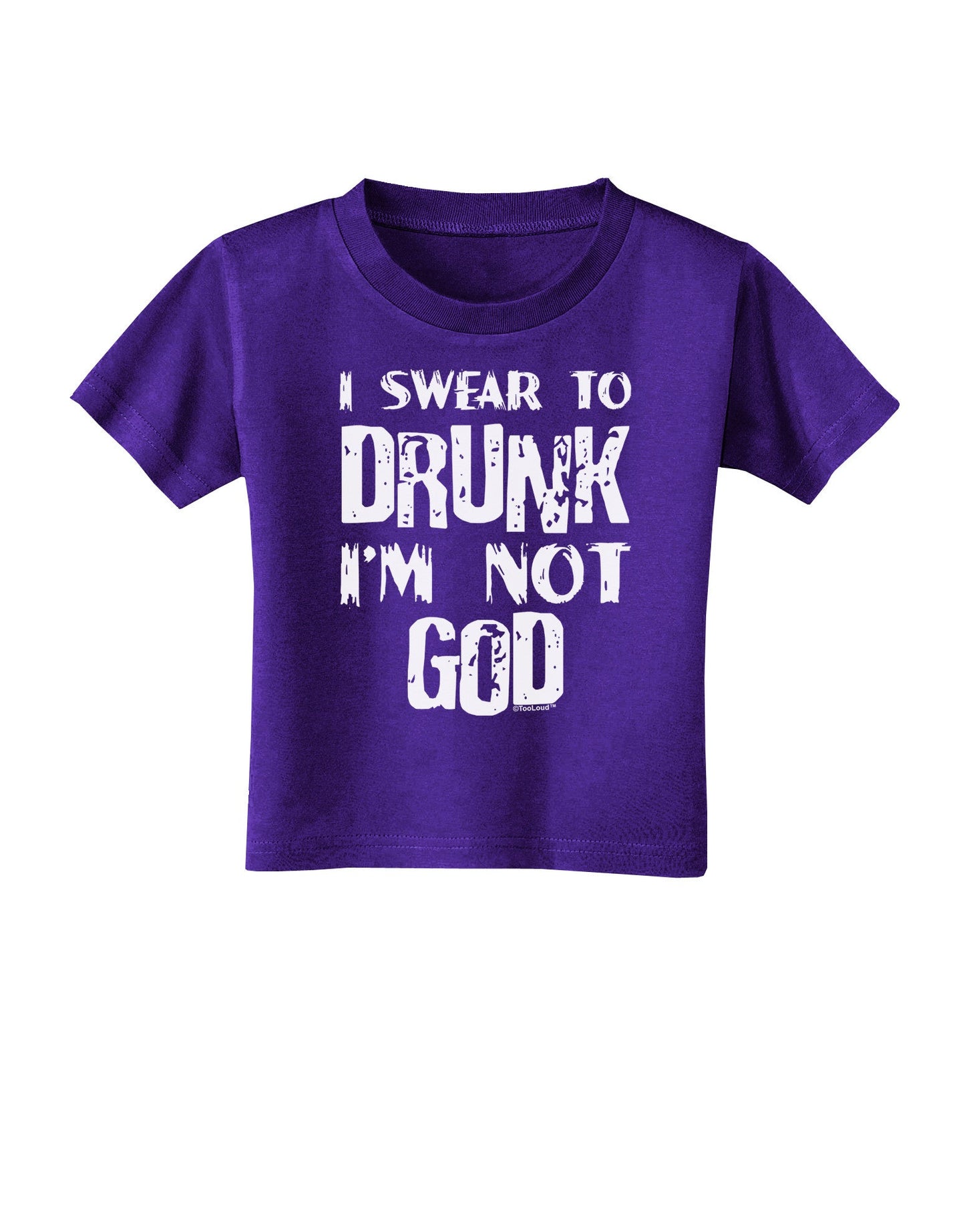 I swear to DRUNK I'm not GOD Toddler T-Shirt Dark-Toddler T-Shirt-TooLoud-Purple-2T-Davson Sales