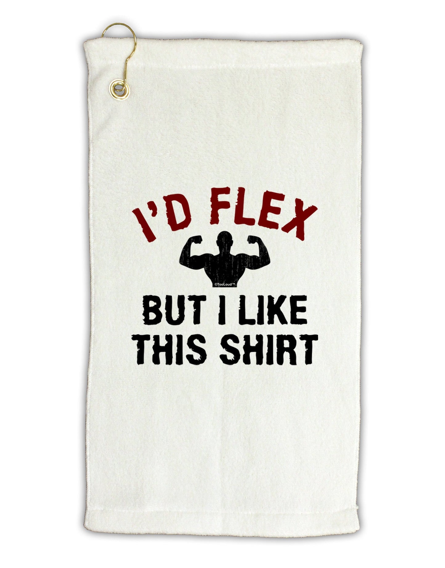 I'd Flex But I Like This Shirt Micro Terry Gromet Golf Towel 16 x 25 inch-Golf Towel-TooLoud-White-Davson Sales